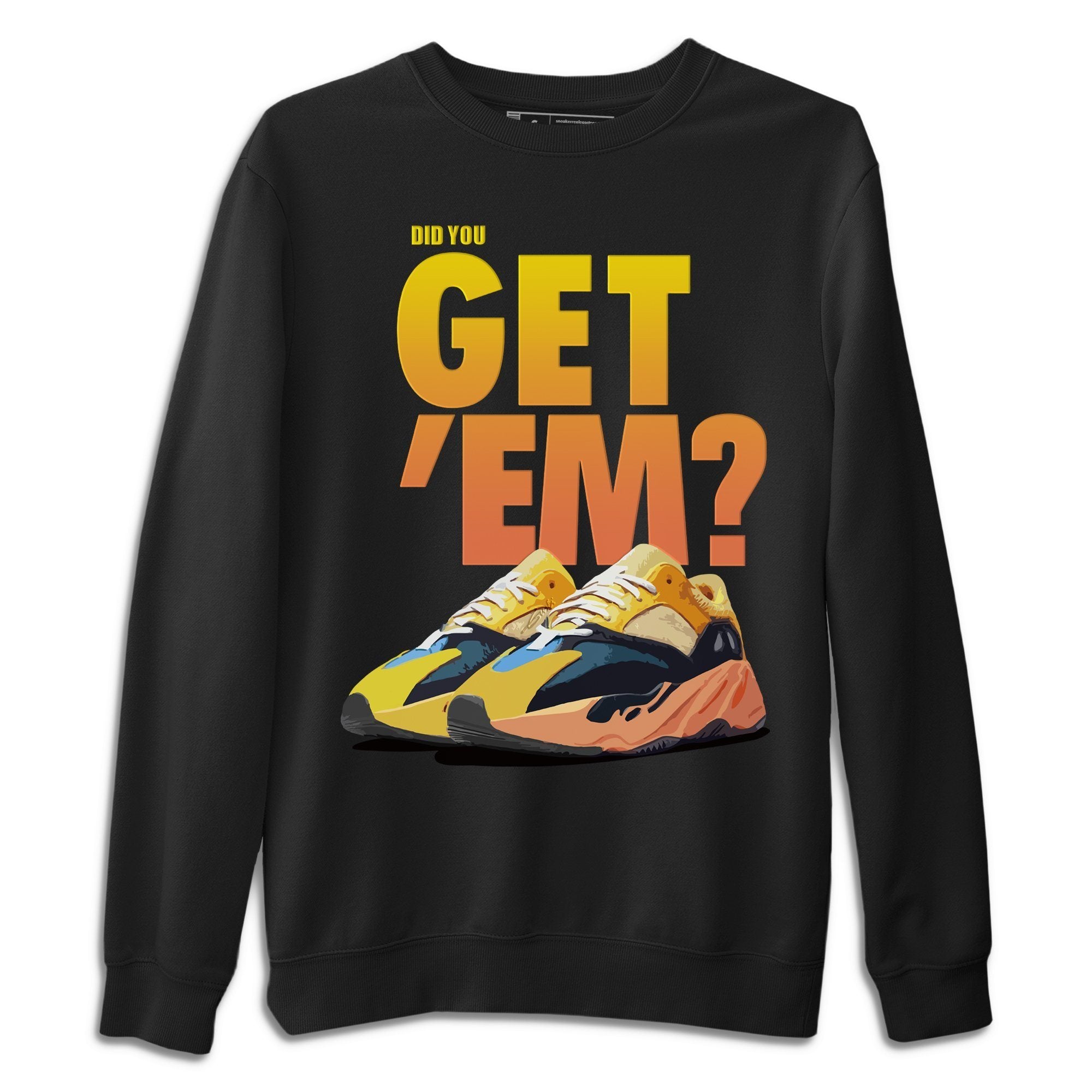 Did You Get 'Em Unisex Tops - Yeezy 700 Sun