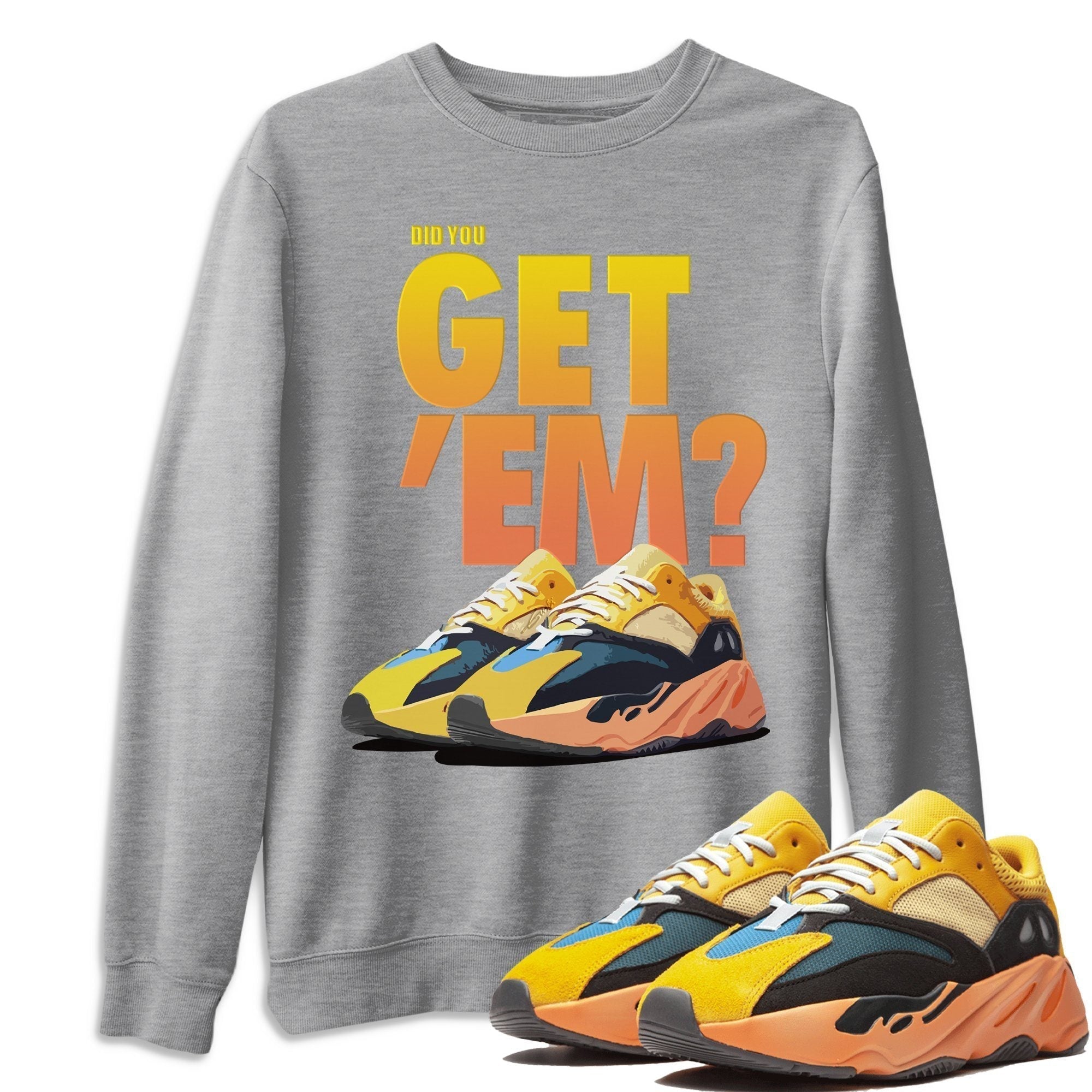 Did You Get 'Em Unisex Tops - Yeezy 700 Sun
