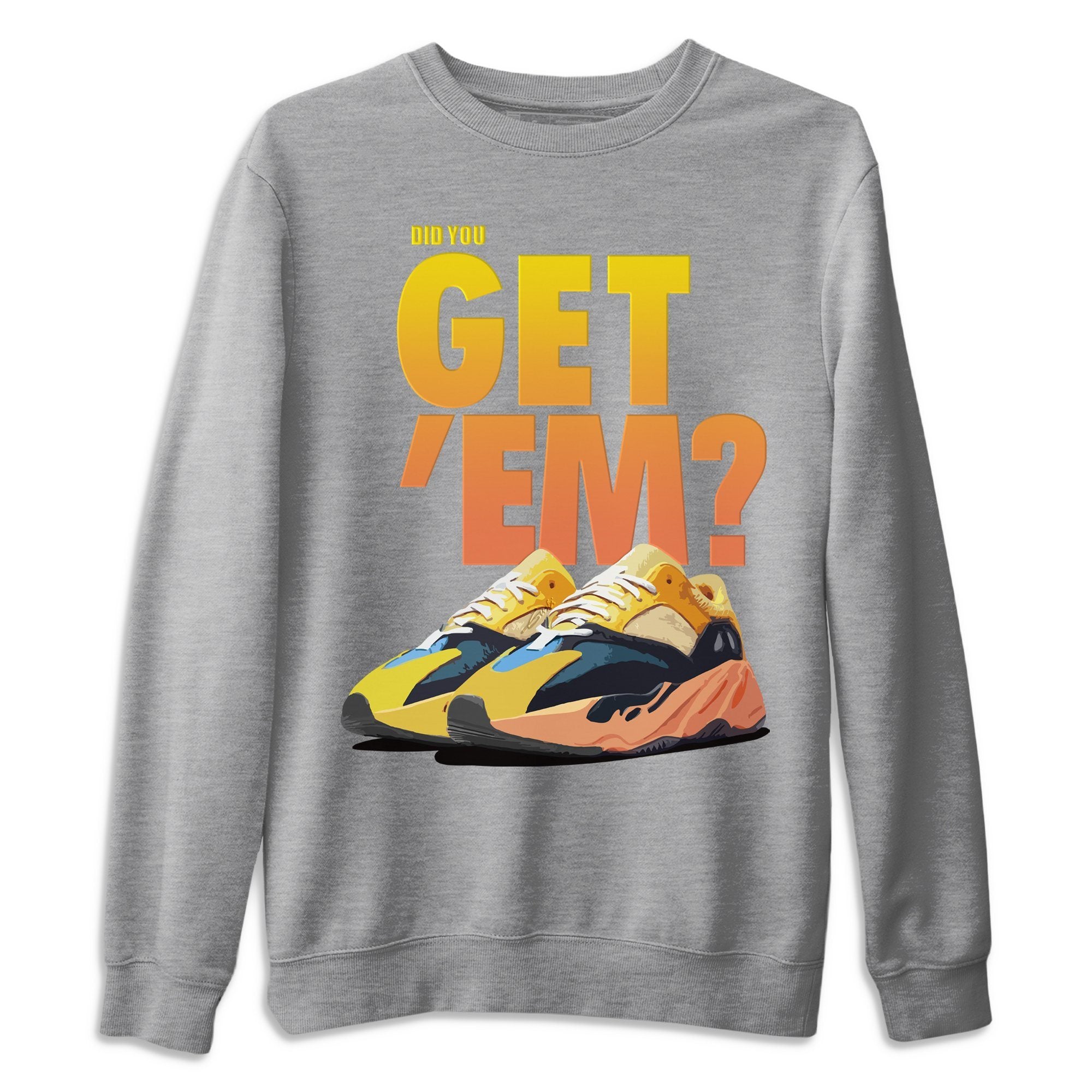 Did You Get 'Em Unisex Tops - Yeezy 700 Sun