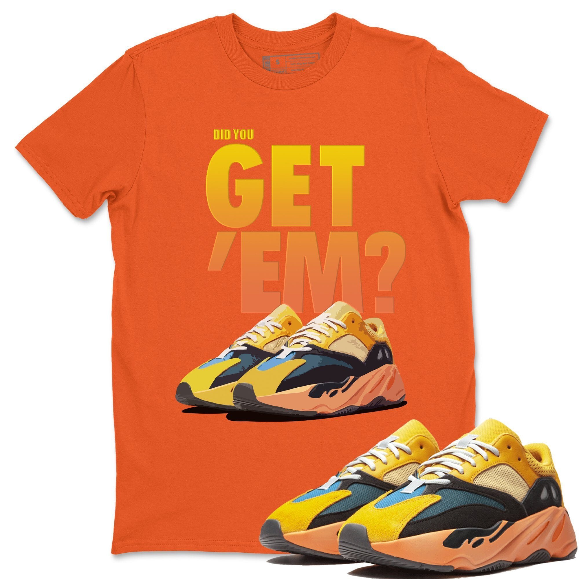 Did You Get 'Em Unisex Tops - Yeezy 700 Sun