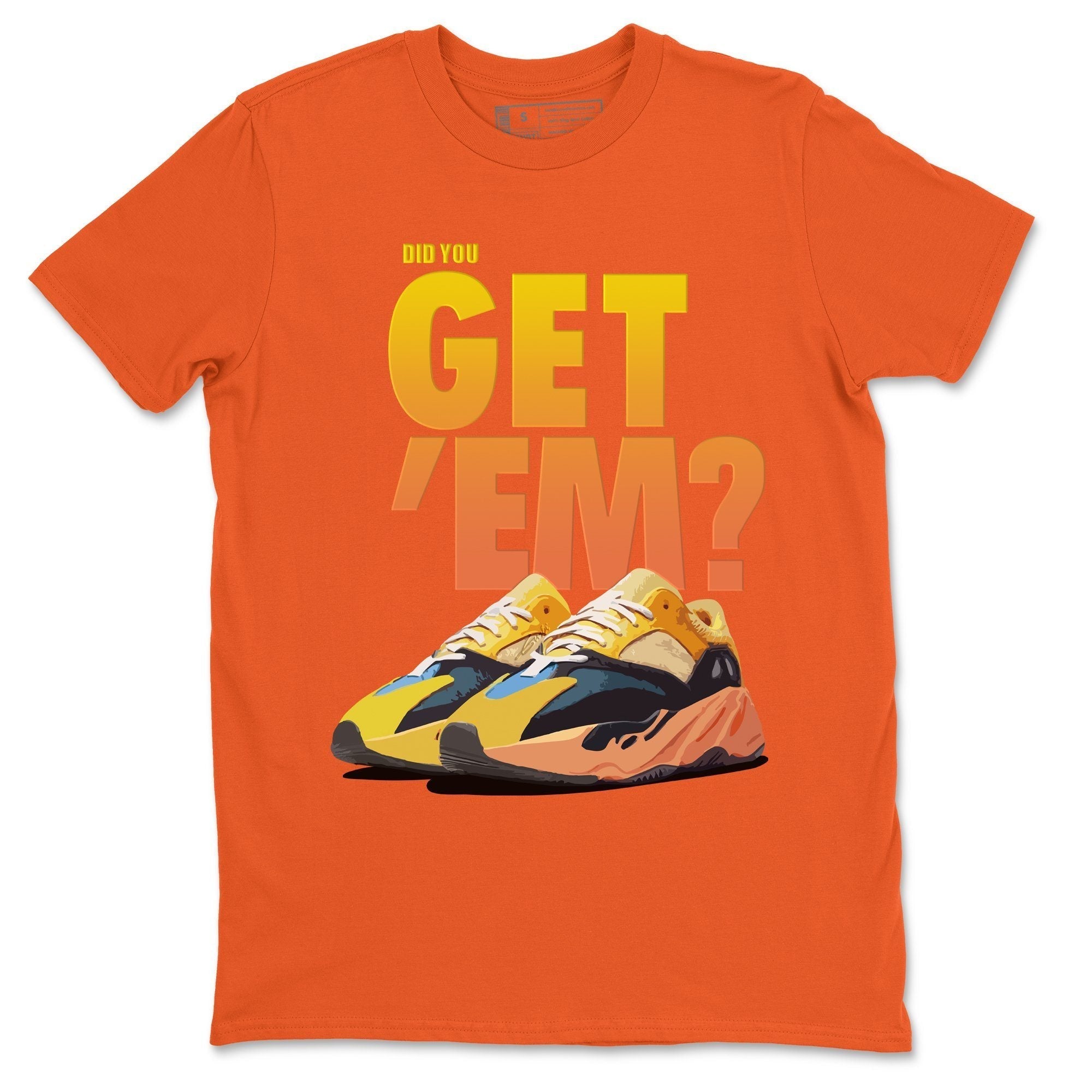 Did You Get 'Em Unisex Tops - Yeezy 700 Sun