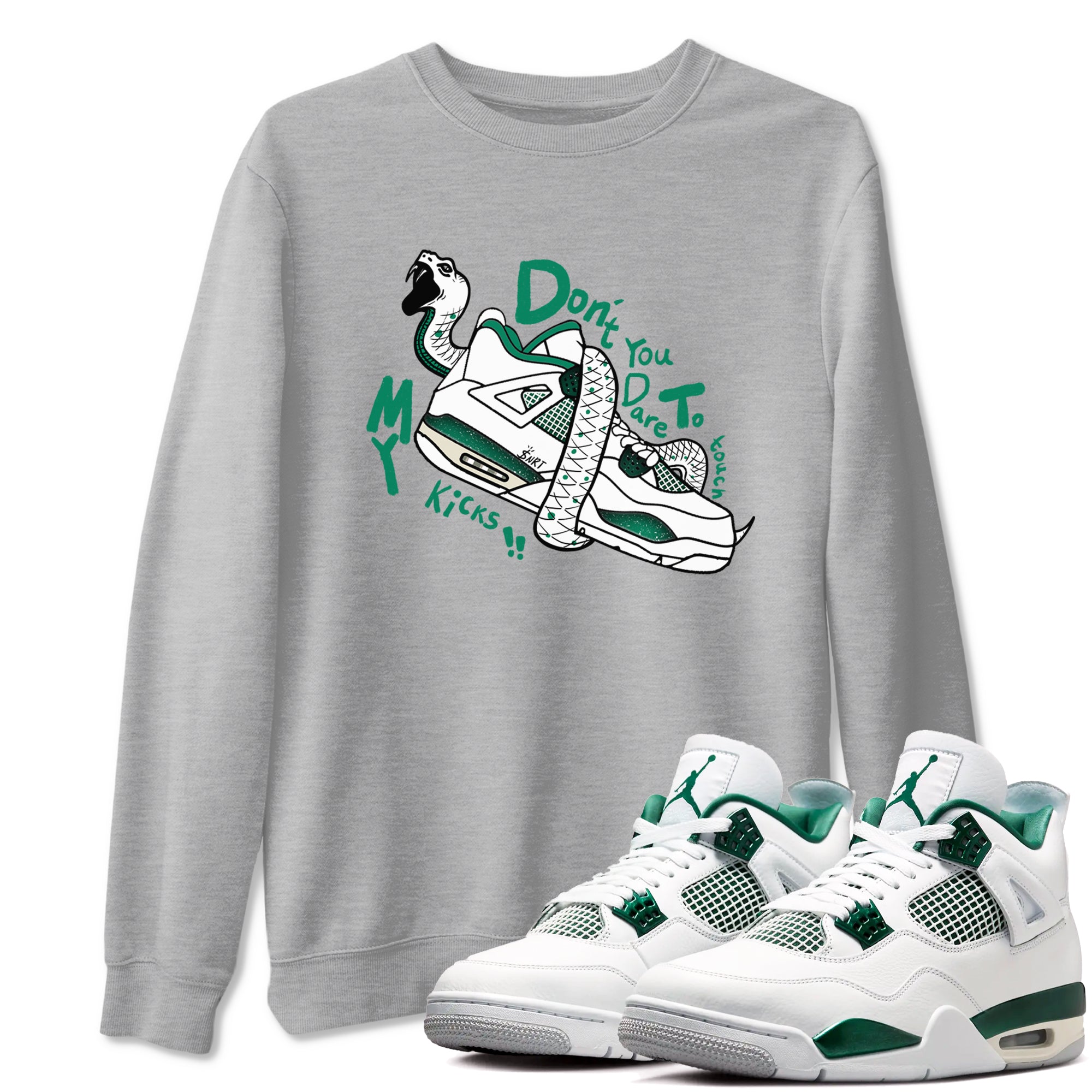 Don't Touch My Kicks snkmatch Tees - Air Jordan 4 Oxidized Green