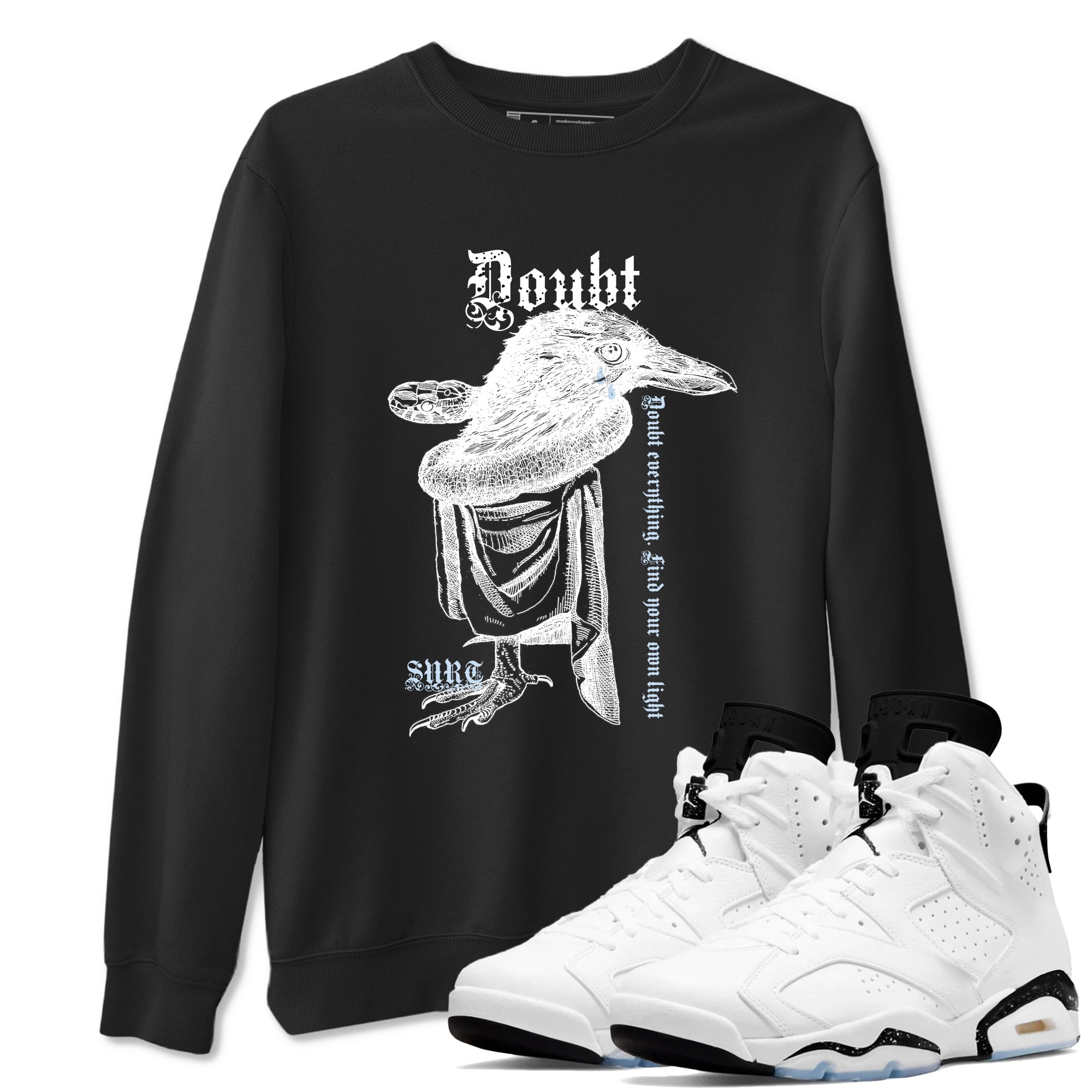 Doubt Everything snkmatch Tees - Air Jordan 6 White Black