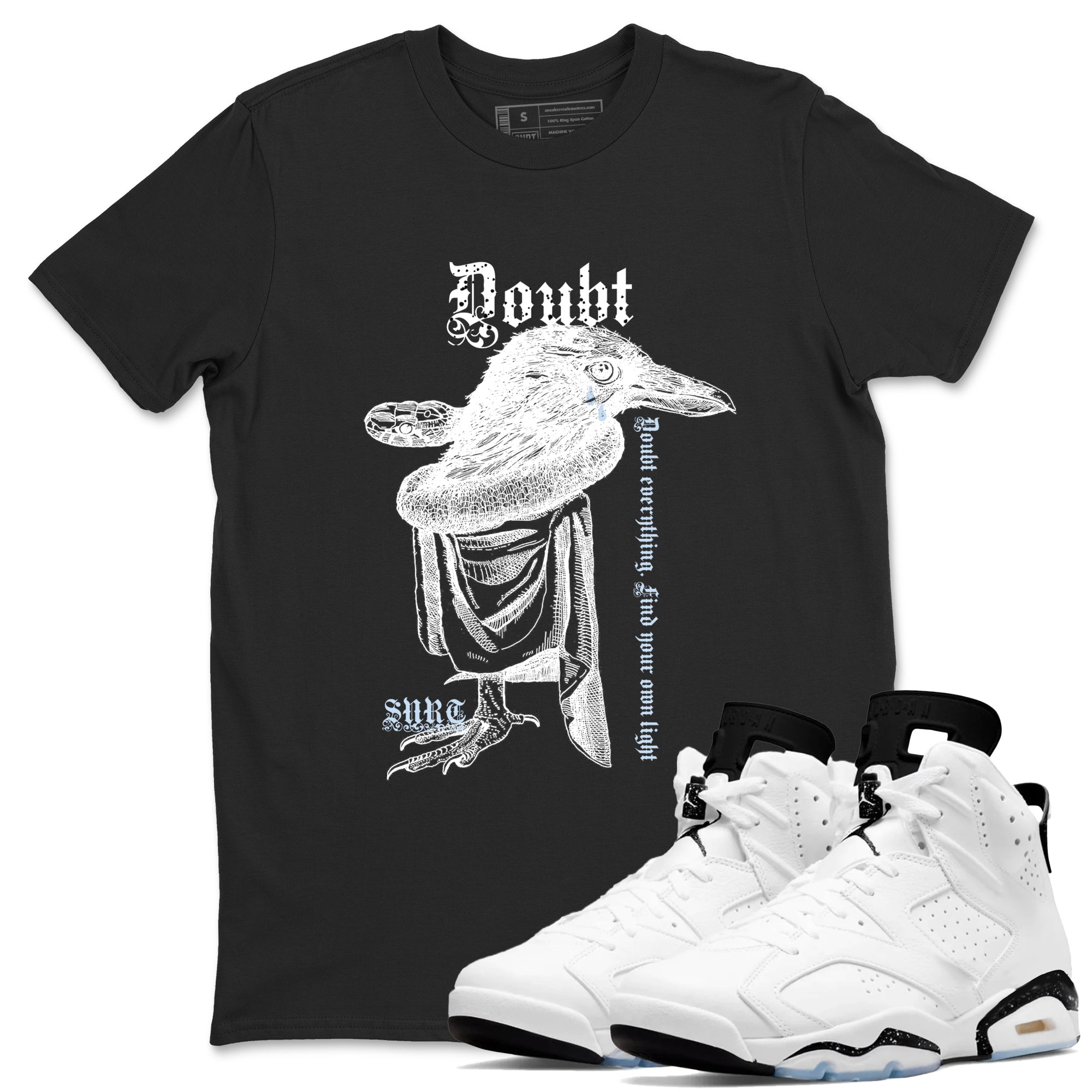 Doubt Everything snkmatch Tees - Air Jordan 6 White Black