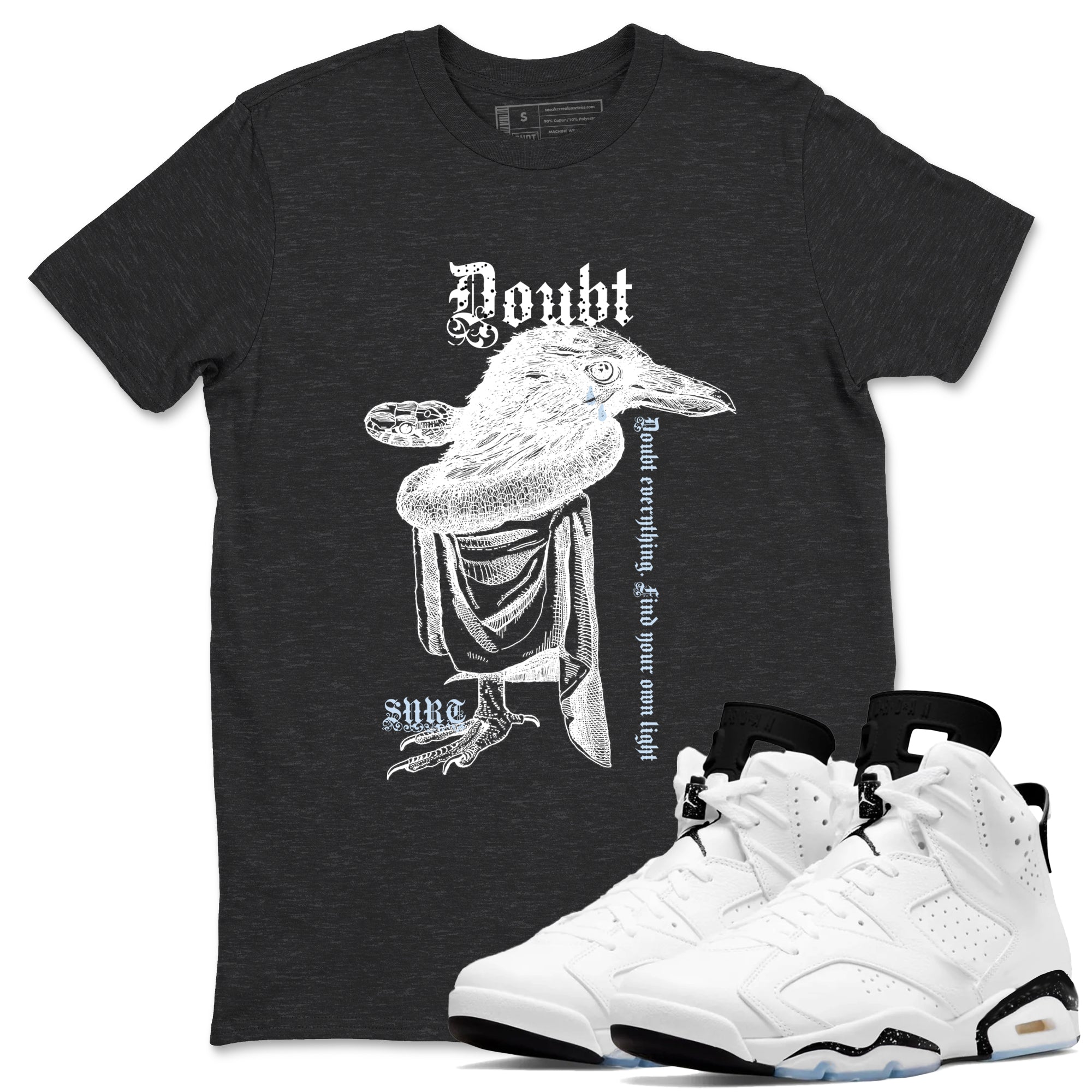 Doubt Everything snkmatch Tees - Air Jordan 6 White Black