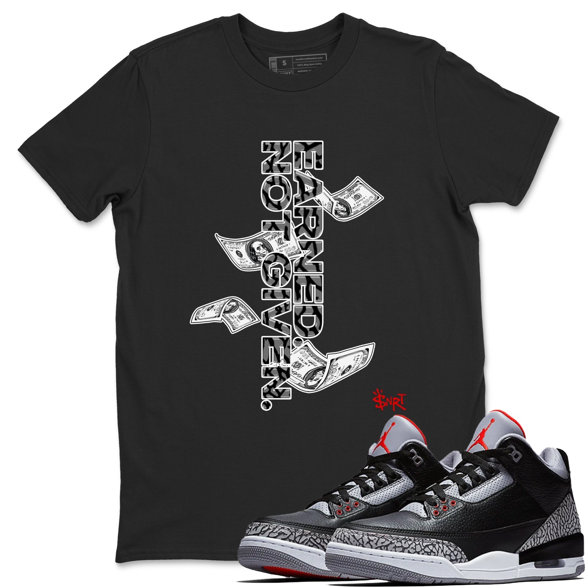 Earned Not Given snkmatch Tees - Air Jordan 3 Black Cement