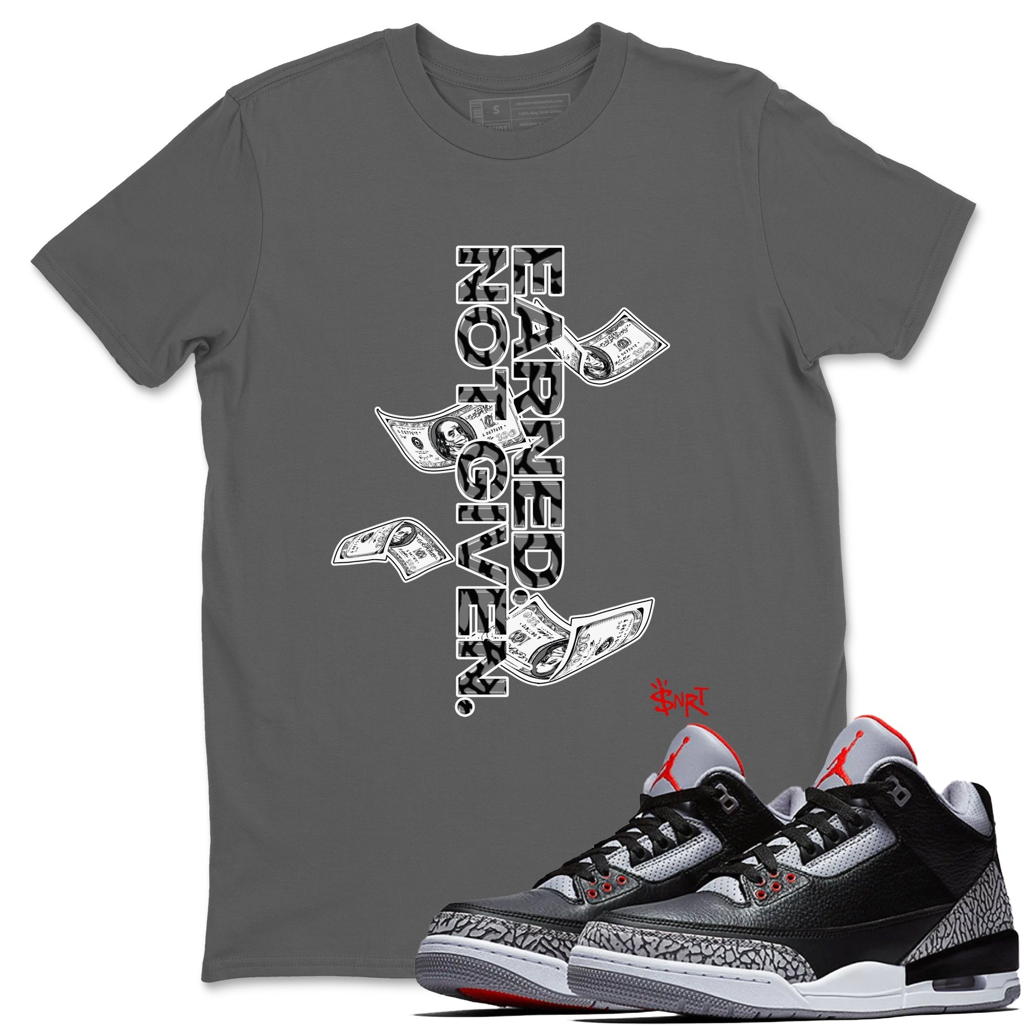 Earned Not Given snkmatch Tees - Air Jordan 3 Black Cement