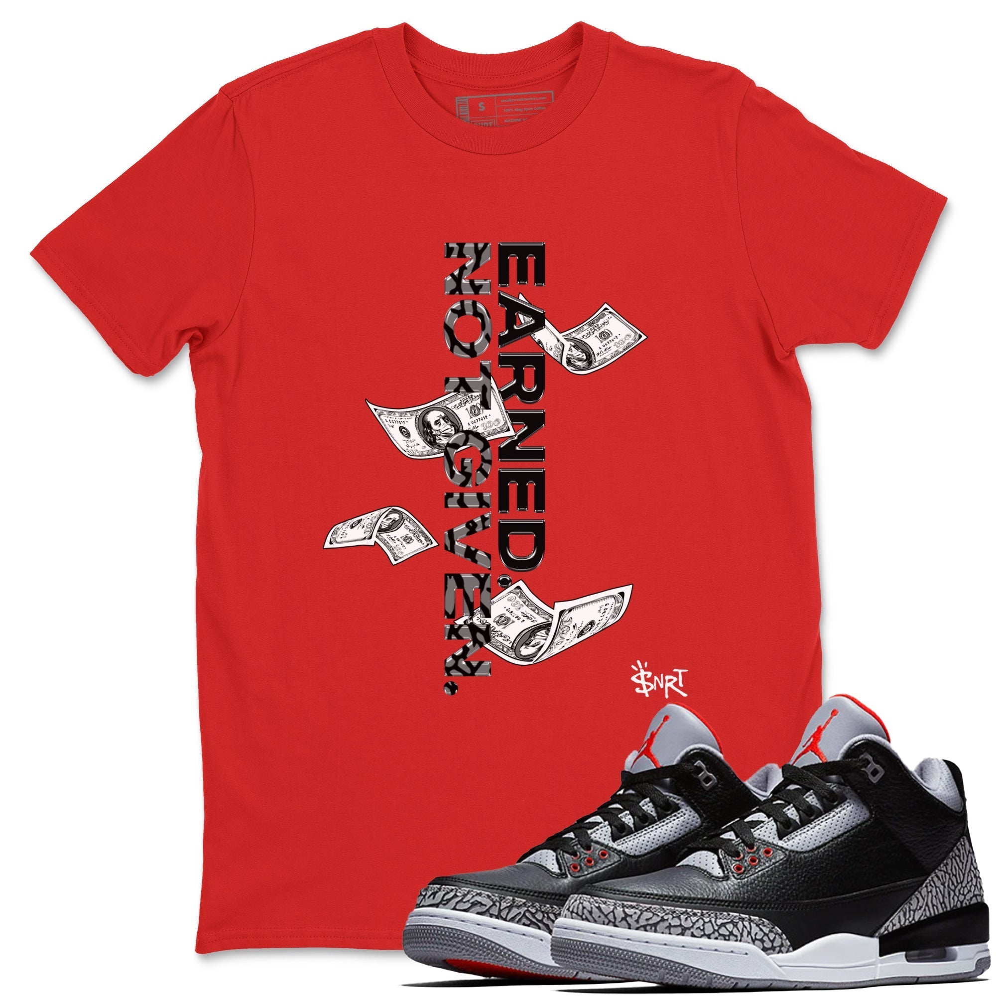 Earned Not Given snkmatch Tees - Air Jordan 3 Black Cement