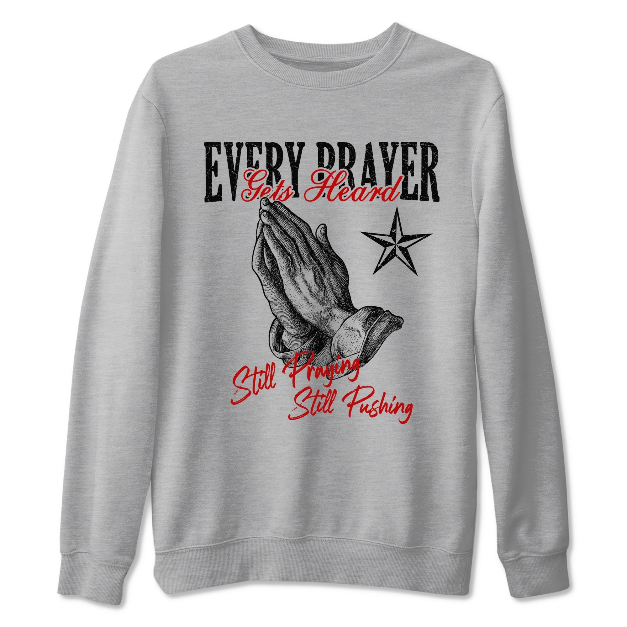 Every Prayer Gets Heard snkmatch Tees - Air Jordan 11 Bred