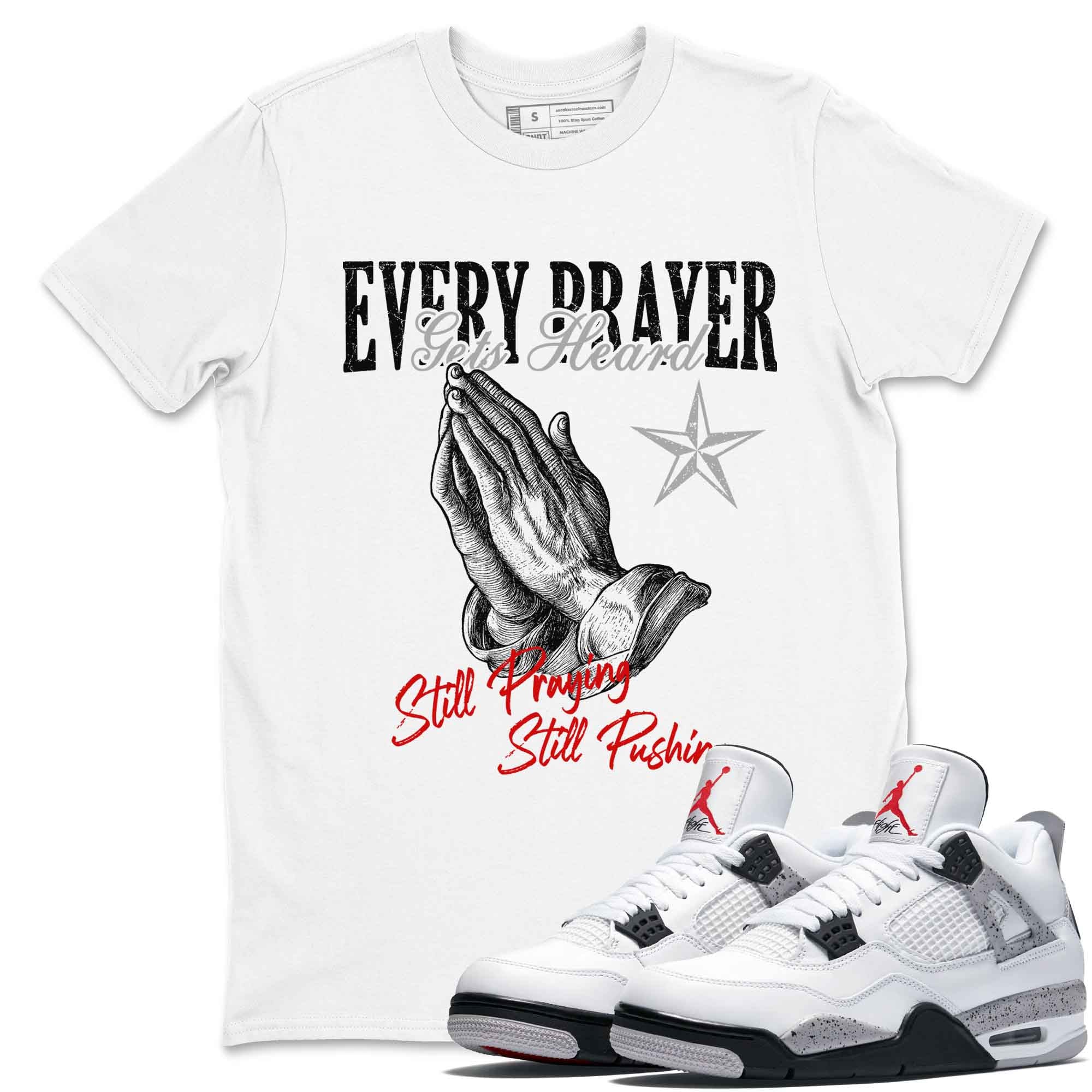 Every Prayer Gets Heard snkmatch Tees - Air Jordan 4 White Cement