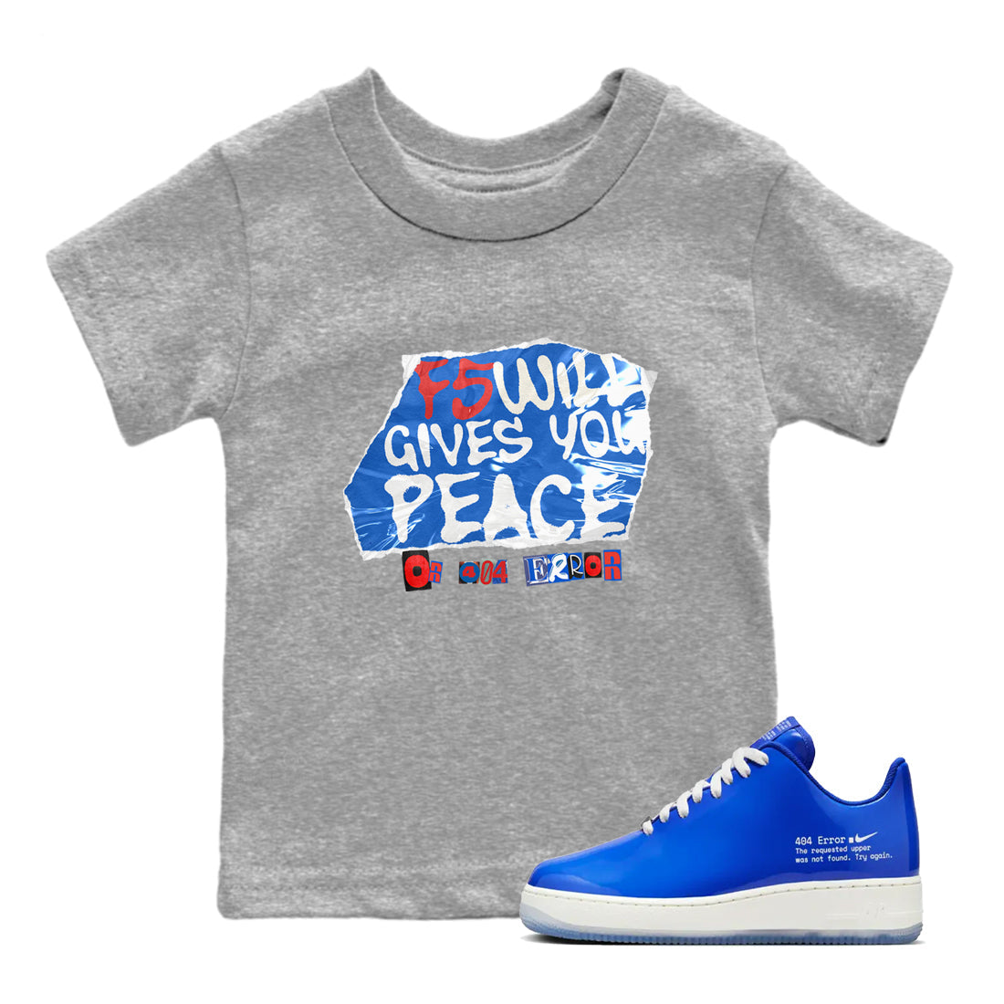 F5 Will Gives You Peace snkmatch Tees Kids - Air Force 1 404 Error
