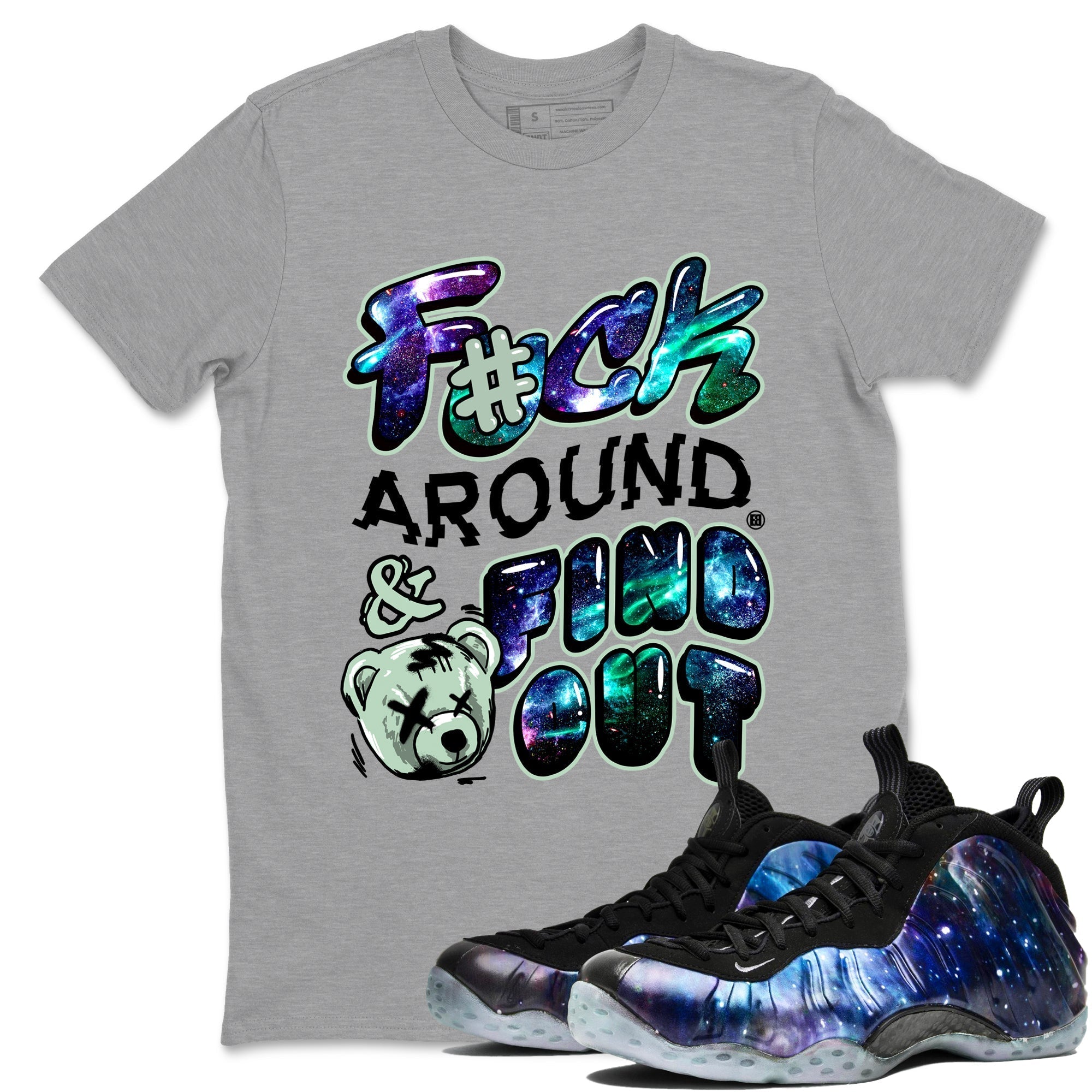 Fuck Around And Find Out snkmatch Tees - Air Foamposite One Galaxy