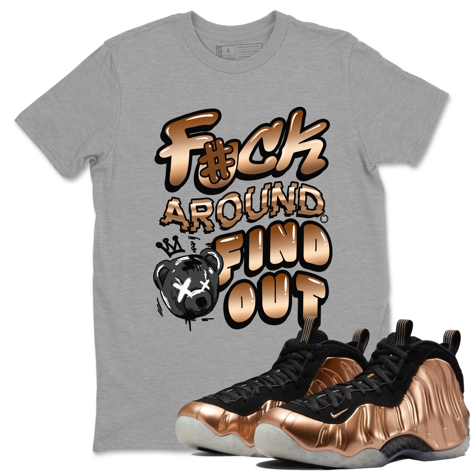 Fuck Around And Find Out snkmatch Tees - Air Foamposite One Metallic Copper