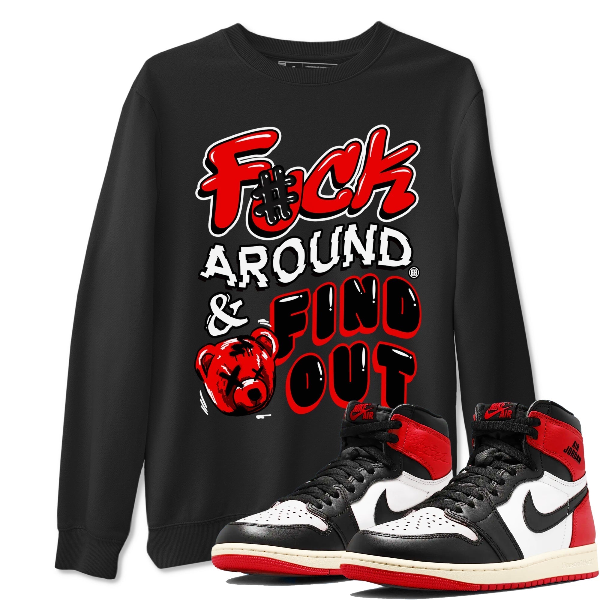 Fuck Around And Find Out snkmatch Tees - Air Jordan 1 Black Toe Reimagined