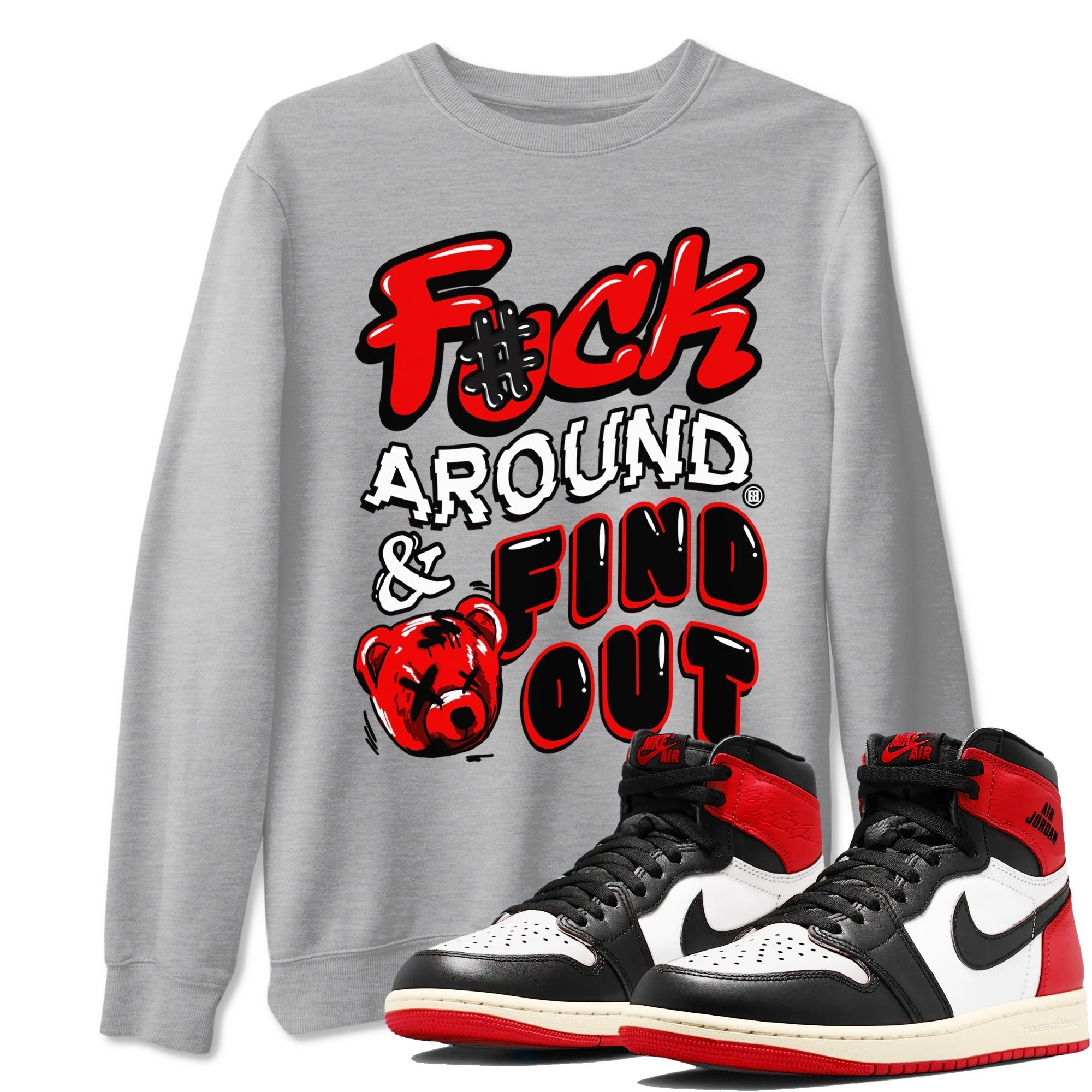 Fuck Around And Find Out snkmatch Tees - Air Jordan 1 Black Toe Reimagined