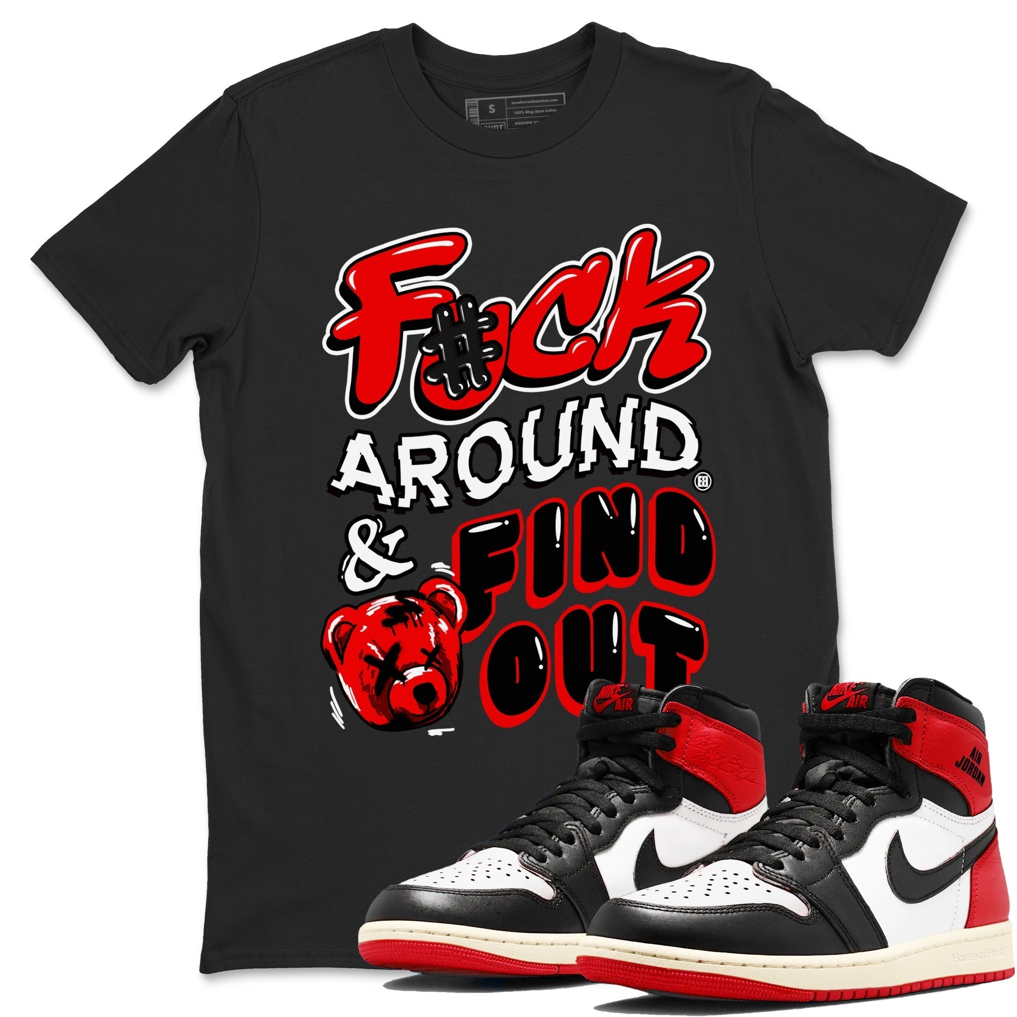 Fuck Around And Find Out snkmatch Tees - Air Jordan 1 Black Toe Reimagined