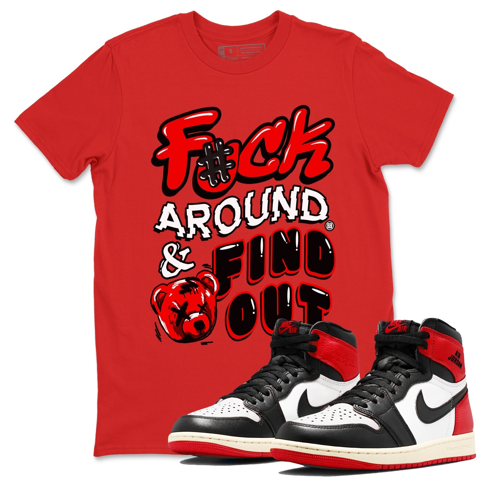 Fuck Around And Find Out snkmatch Tees - Air Jordan 1 Black Toe Reimagined