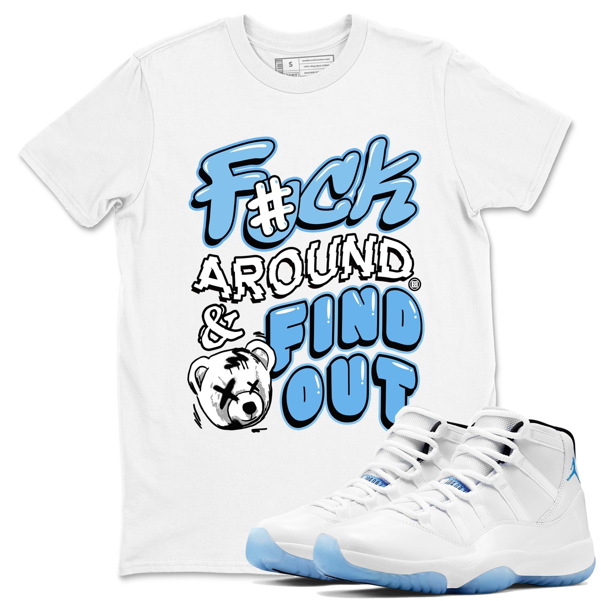 Fuck Around And Find Out snkmatch Tees - Air Jordan 11 Legend Blue