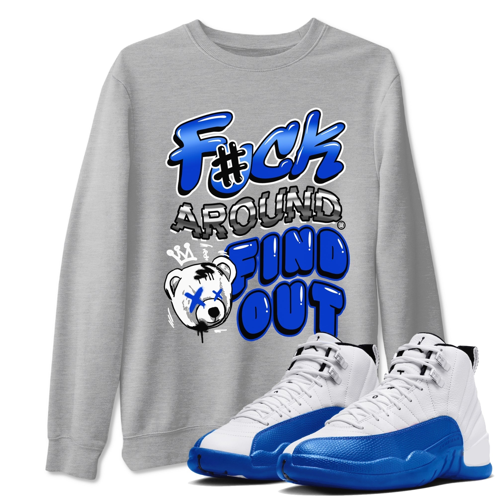 Fuck Around And Find Out snkmatch Tees - Air Jordan 12 Blueberry