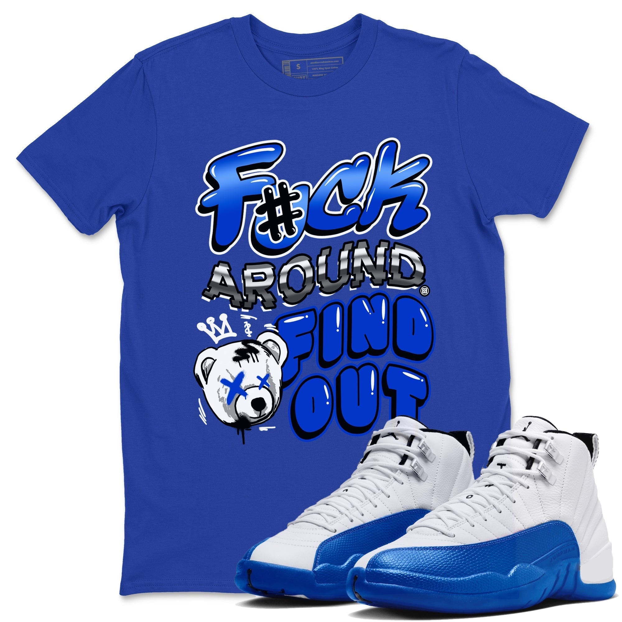 Fuck Around And Find Out snkmatch Tees - Air Jordan 12 Blueberry