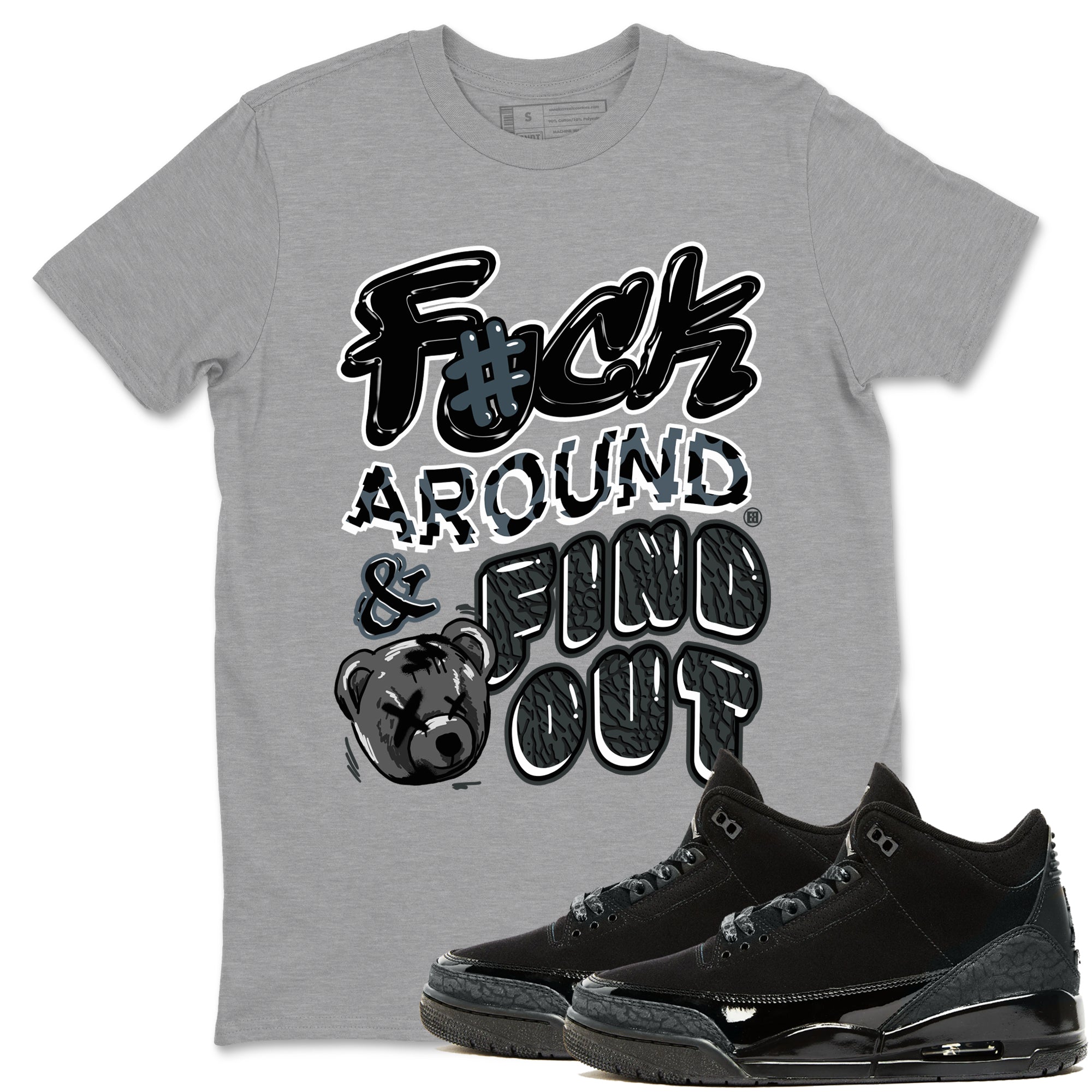 Fuck Around And Find Out snkmatch Tees - Air Jordan 3 Black Cat