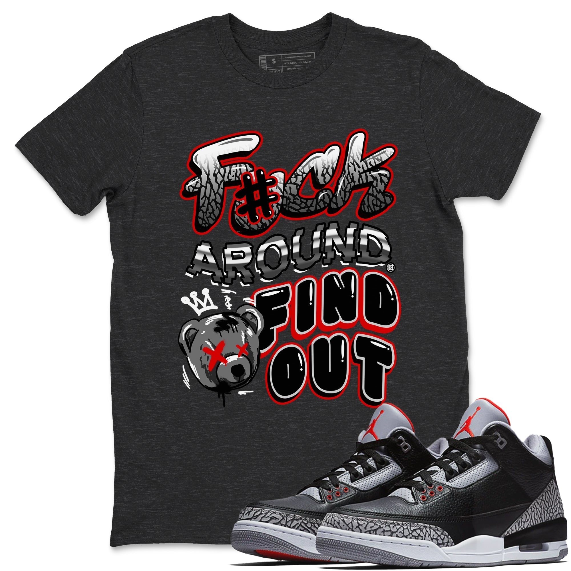 Fuck Around And Find Out snkmatch Tees - Air Jordan 3 Black Cement