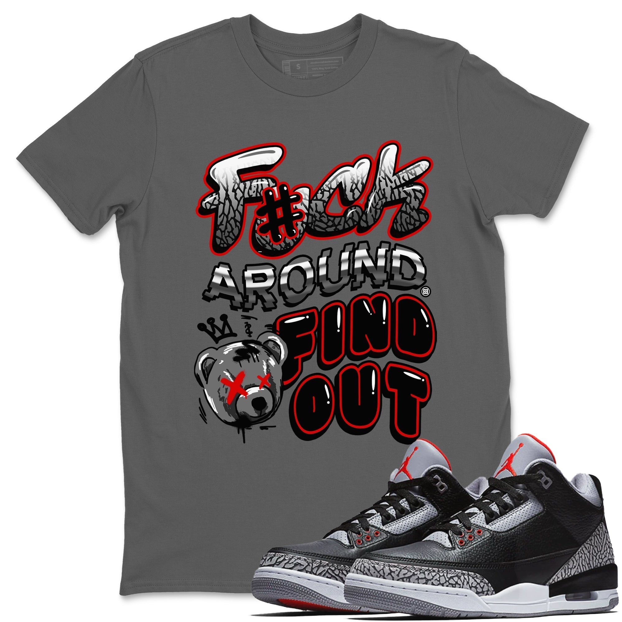 Fuck Around And Find Out snkmatch Tees - Air Jordan 3 Black Cement