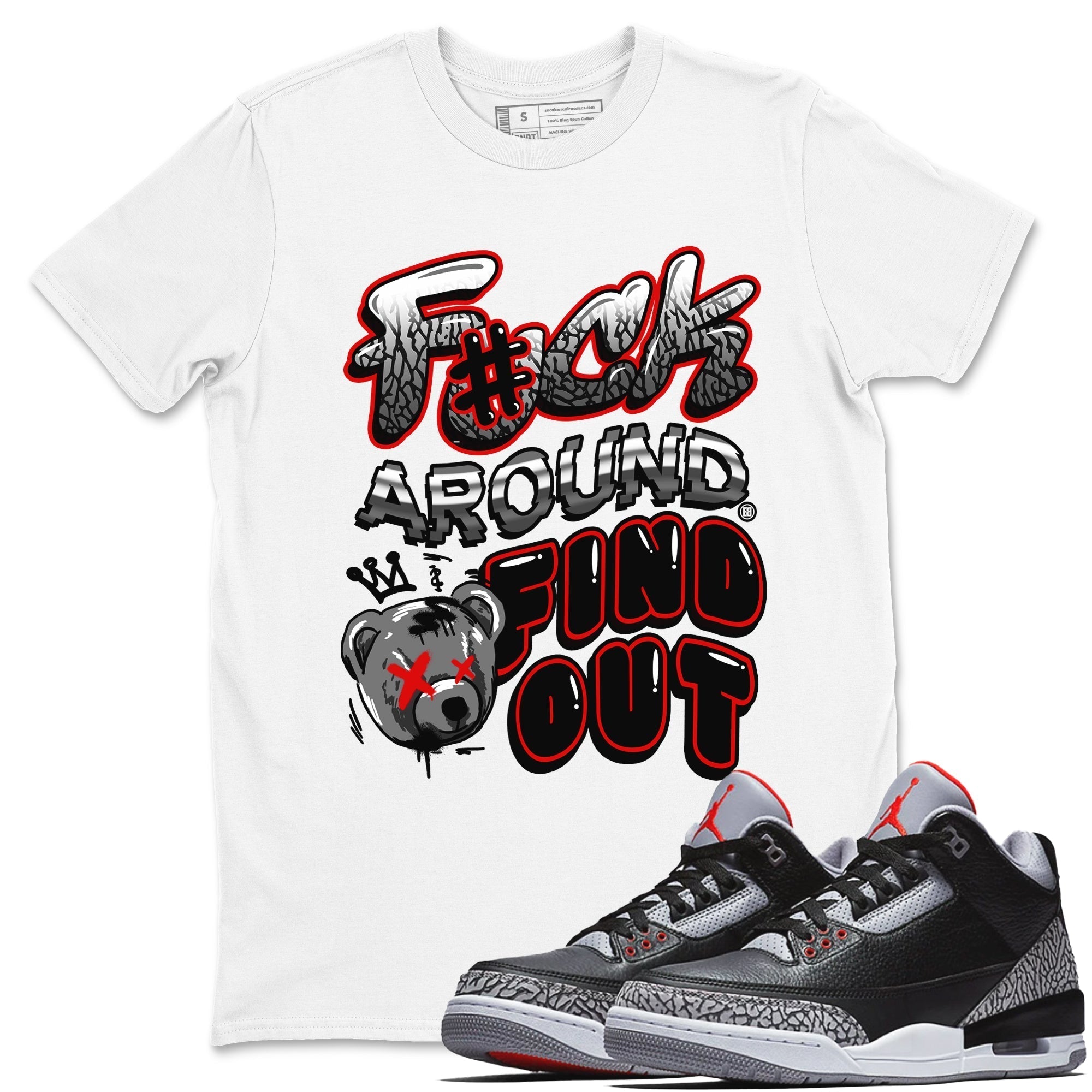 Fuck Around And Find Out snkmatch Tees - Air Jordan 3 Black Cement