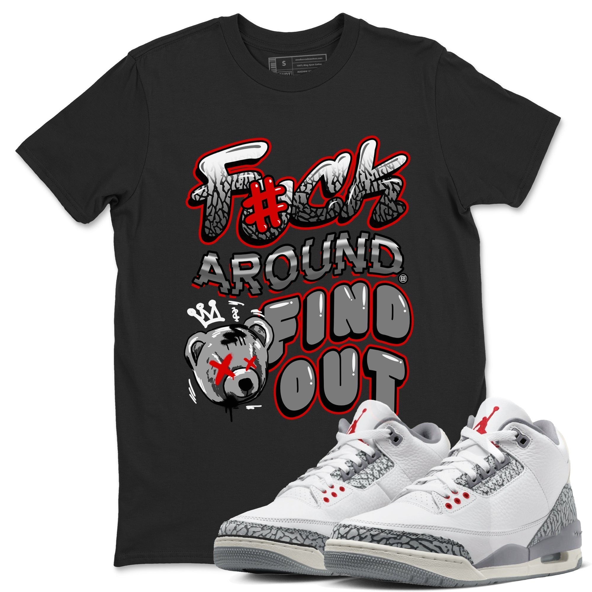 Fuck Around And Find Out snkmatch Tees - Air Jordan 3 Cement Grey