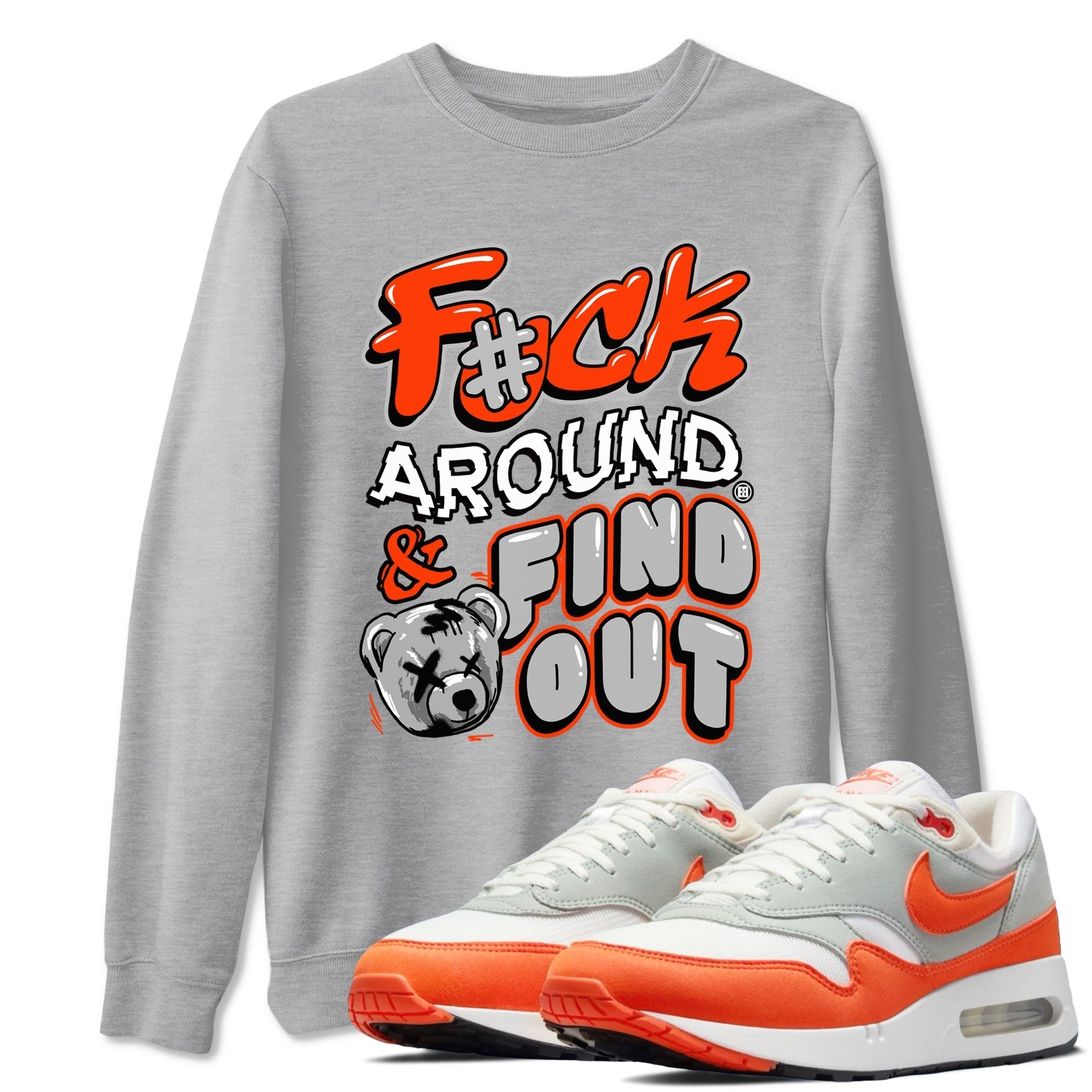 Fuck Around And Find Out snkmatch Tees - Air Max 1 Cosmic Clay