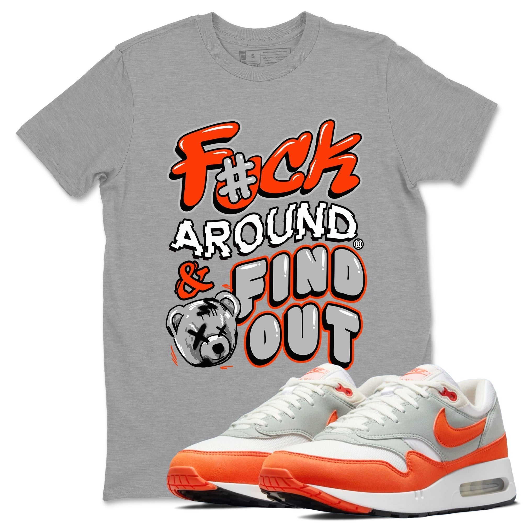 Fuck Around And Find Out snkmatch Tees - Air Max 1 Cosmic Clay