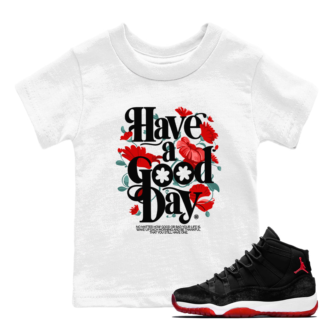 Have A Good Day snkmatch Tees Kids - Air Jordan 11 Bred Velvet