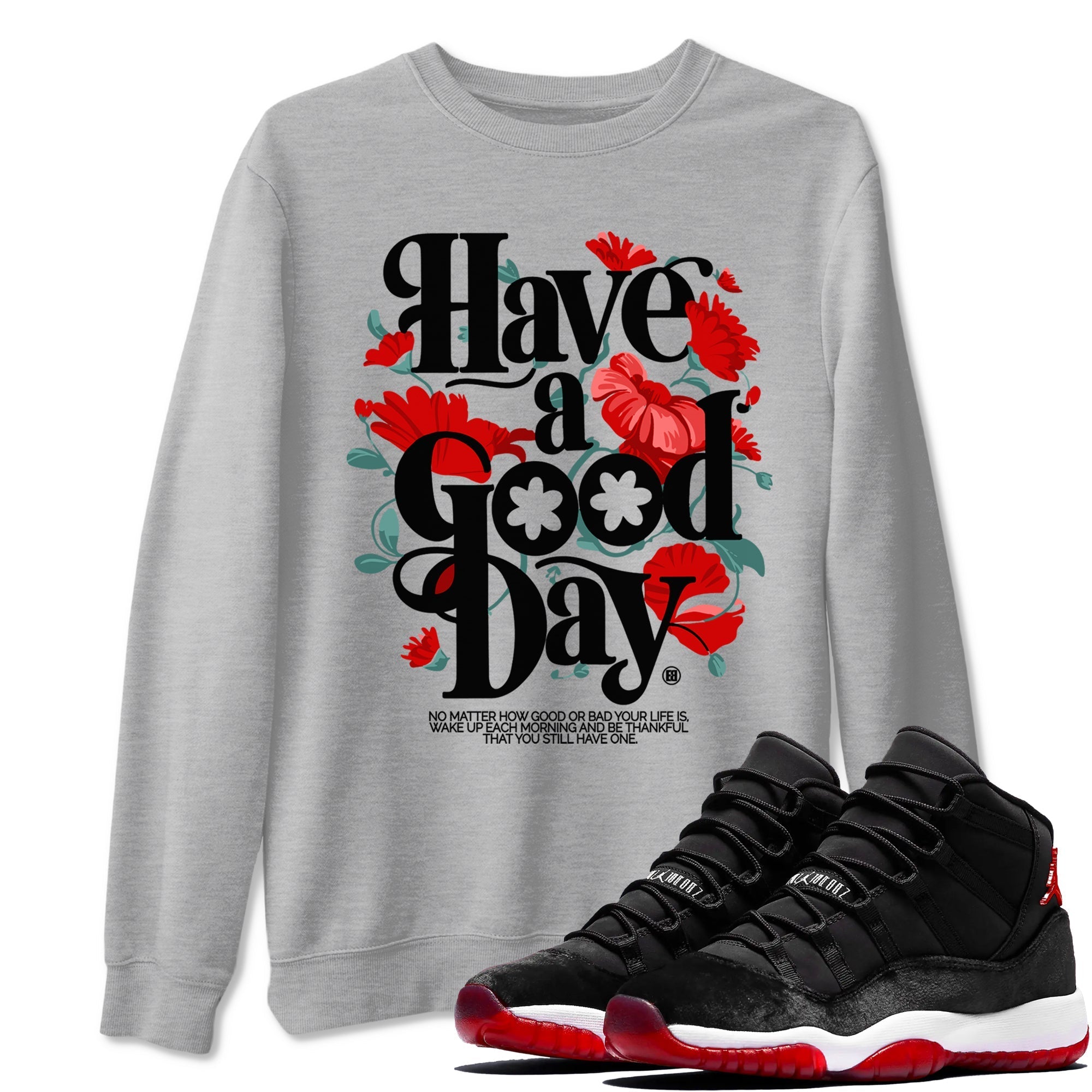 Have A Good Day snkmatch Tees - Air Jordan 11 Bred Velvet