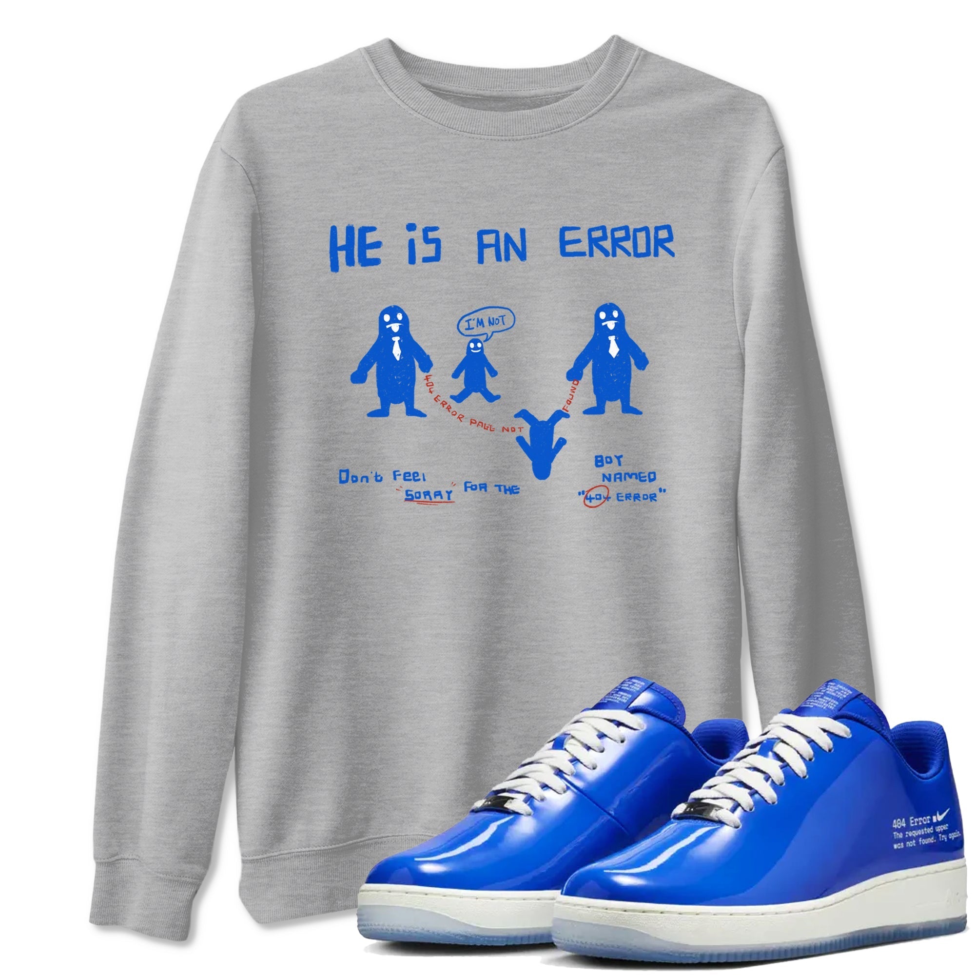 He Is An Error snkmatch Tees - Air Force 1 404 Error