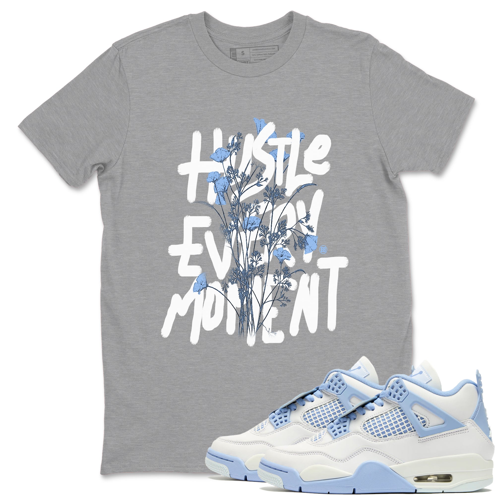 Hustle Every Moment snkmatch Tees - Air Jordan 4 Forget Me Not