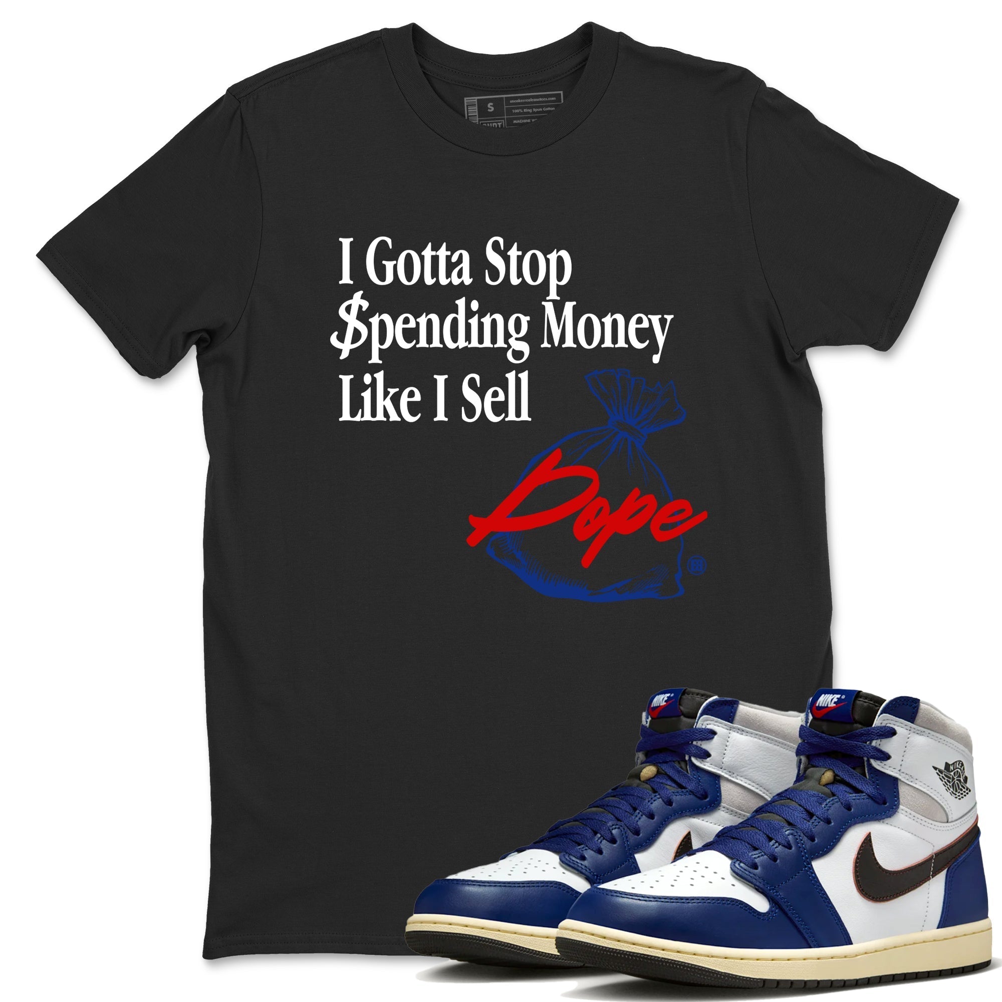 I Gotta Stop Spending Money Like I Sell Dope snkmatch Tees - Air Jordan 1 Rare Air