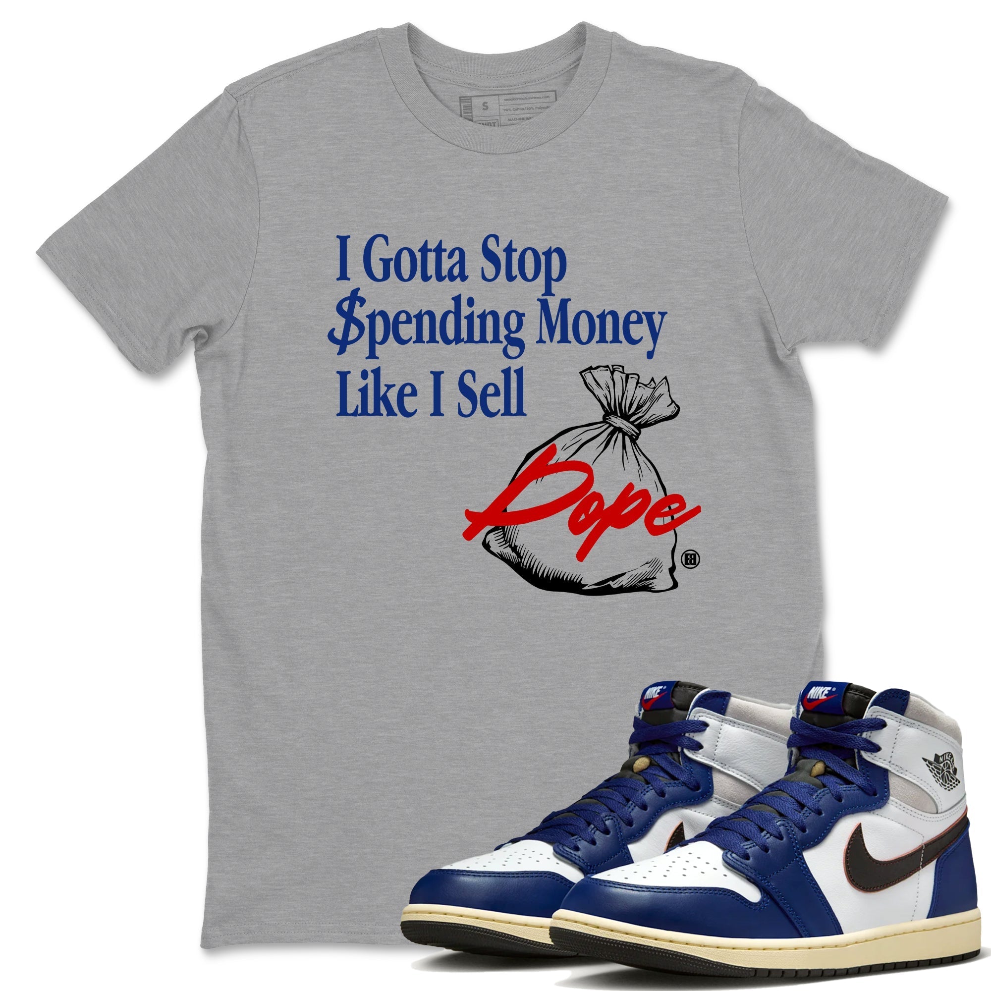 I Gotta Stop Spending Money Like I Sell Dope snkmatch Tees - Air Jordan 1 Rare Air