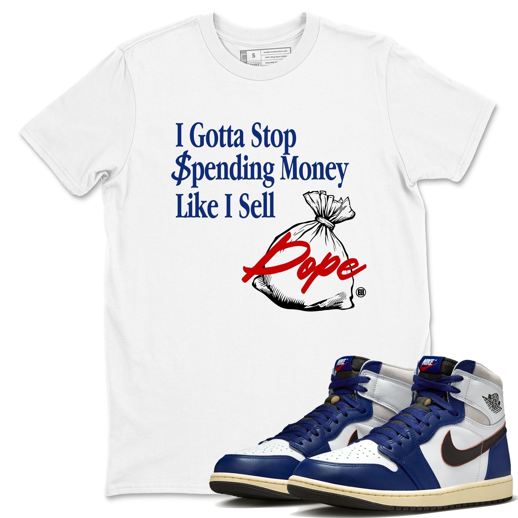 I Gotta Stop Spending Money Like I Sell Dope snkmatch Tees - Air Jordan 1 Rare Air