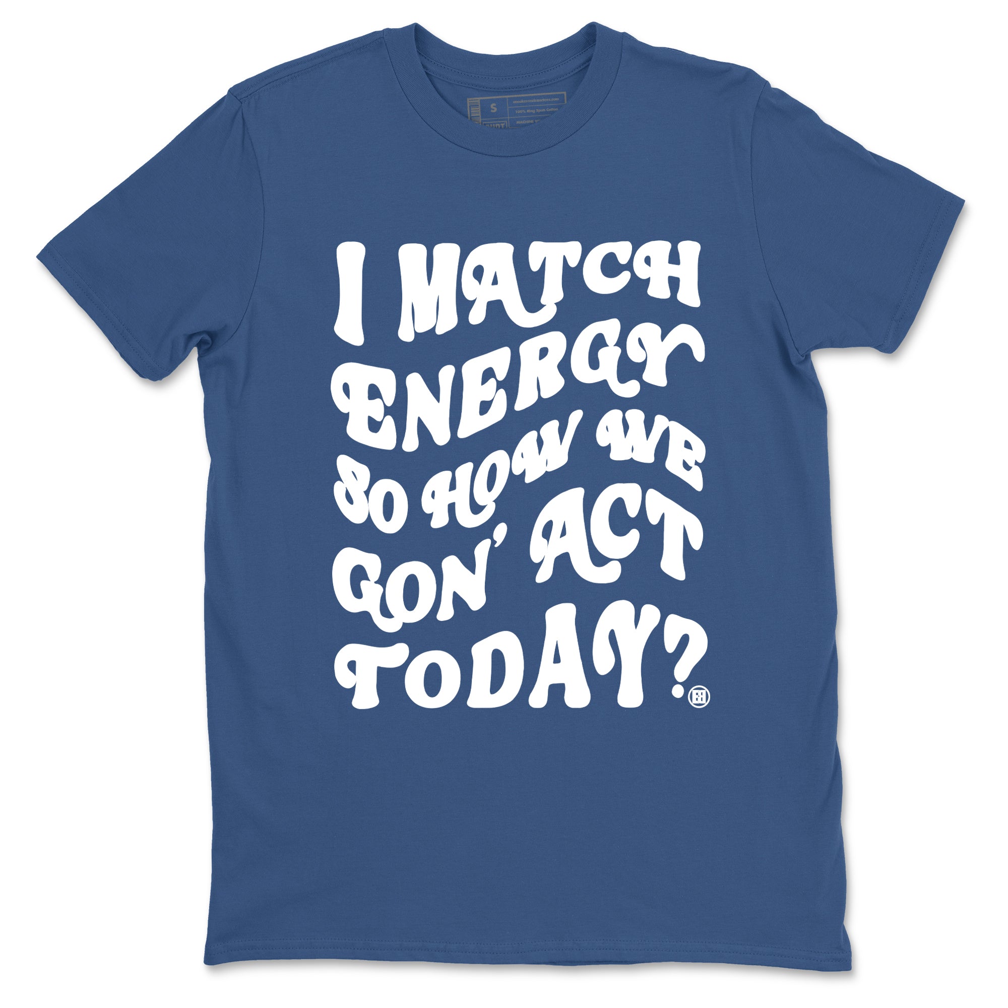 I Match Energy So How We Gon Act Today snkmatch Tees - Air Jordan 3 A Ma Maniere x Diffused Blue