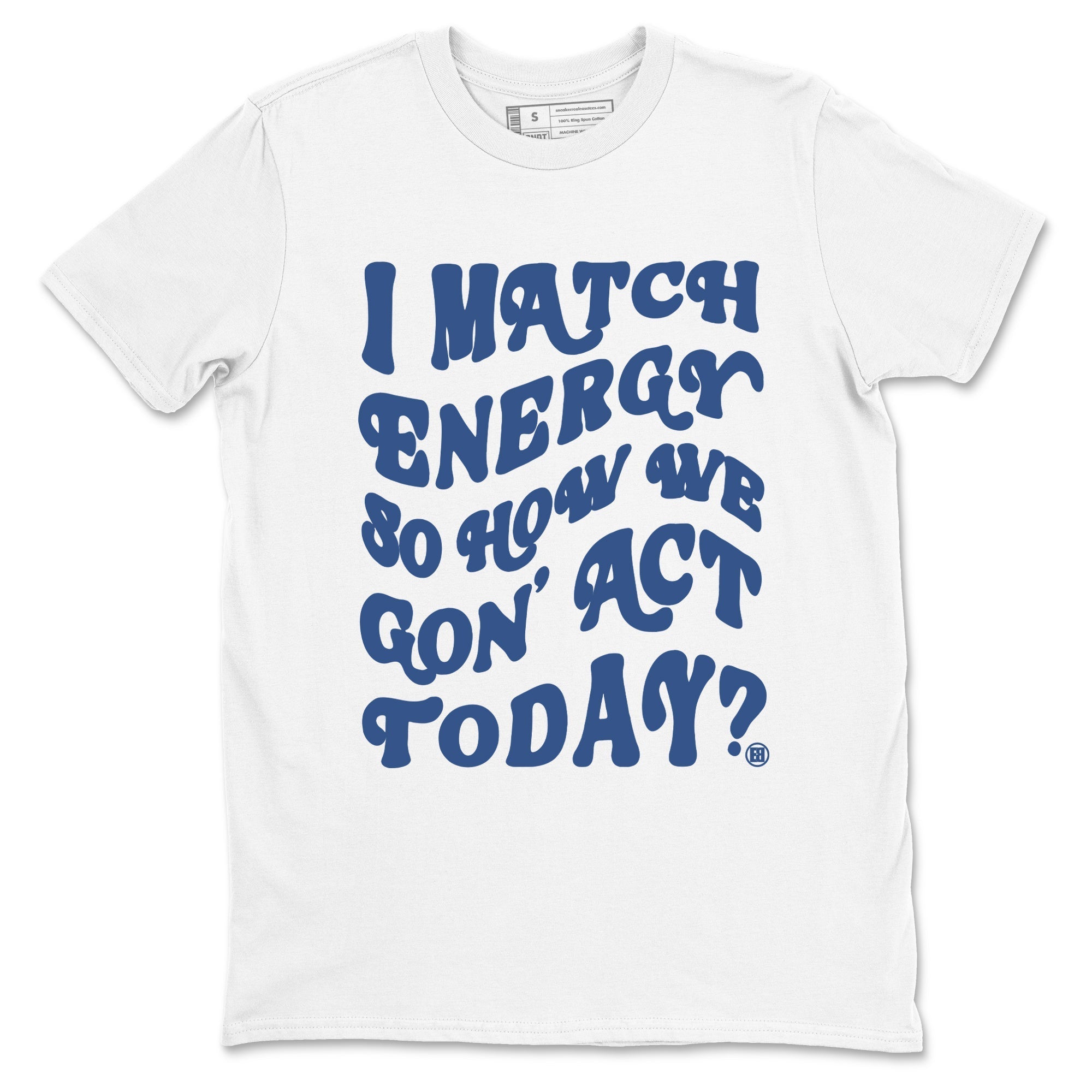 I Match Energy So How We Gon Act Today snkmatch Tees - Air Jordan 3 A Ma Maniere x Diffused Blue