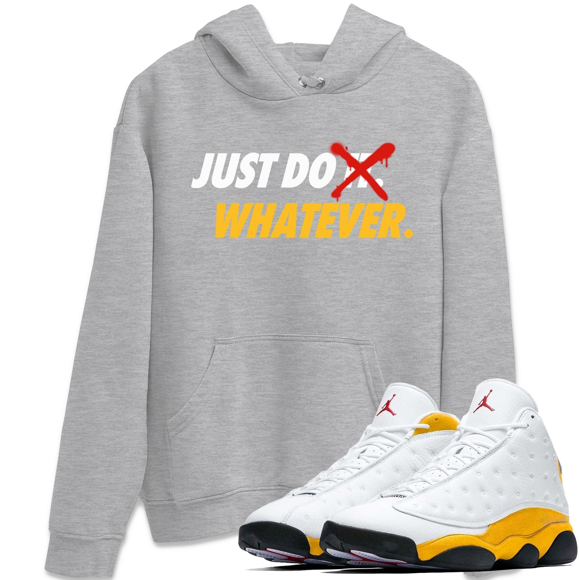 Just Do Whatever Unisex Tops - Air Jordan 13 Del Sol