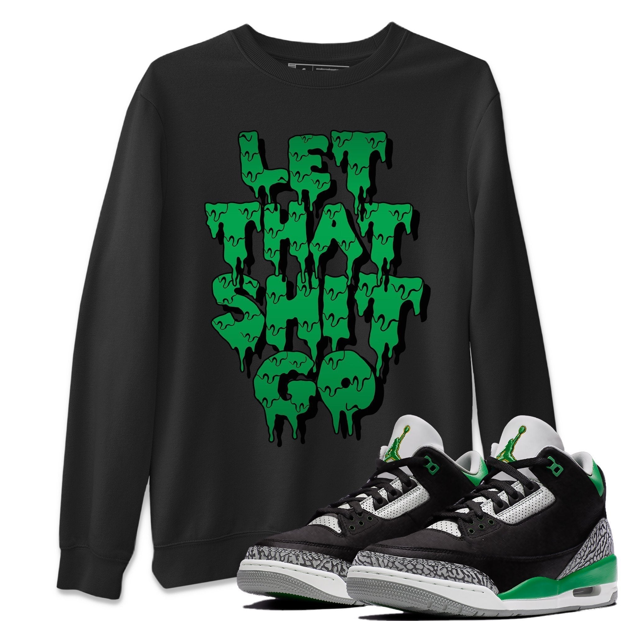Let That Shit Go Unisex Tops - Air Jordan 3 Pine Green