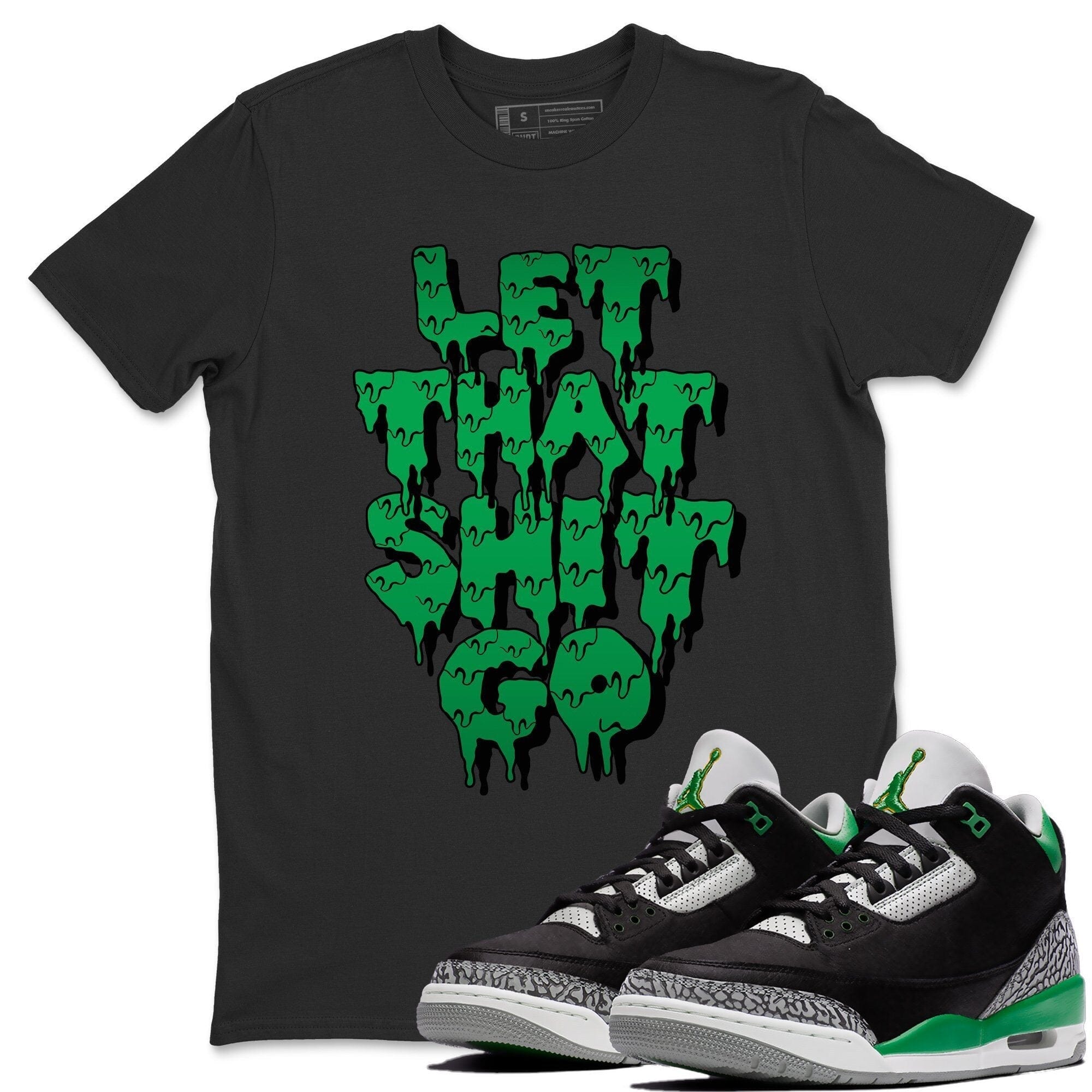 Let That Shit Go Unisex Tops - Air Jordan 3 Pine Green