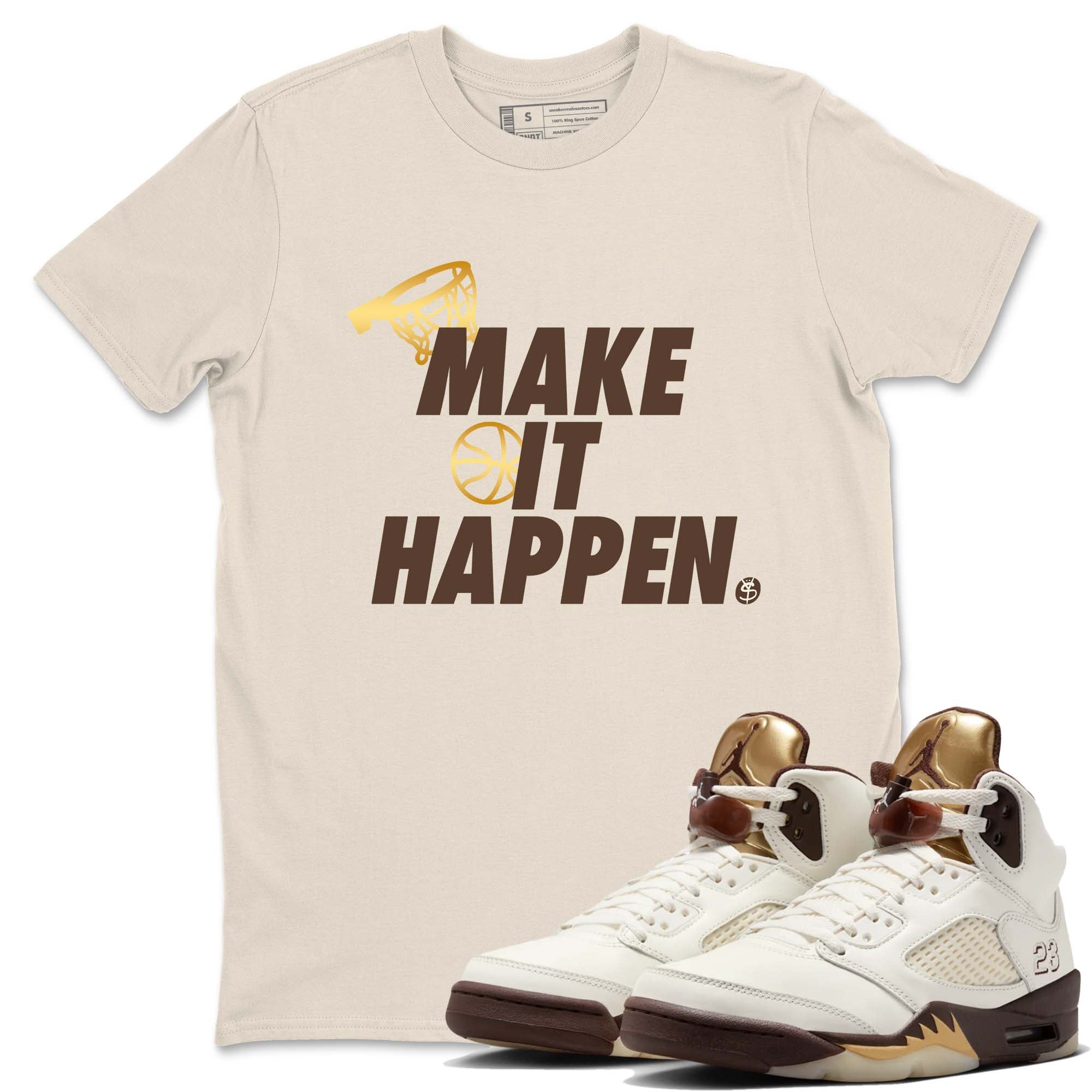 Make It Happen snkmatch Tees - Air Jordan 5 Golden Ticket
