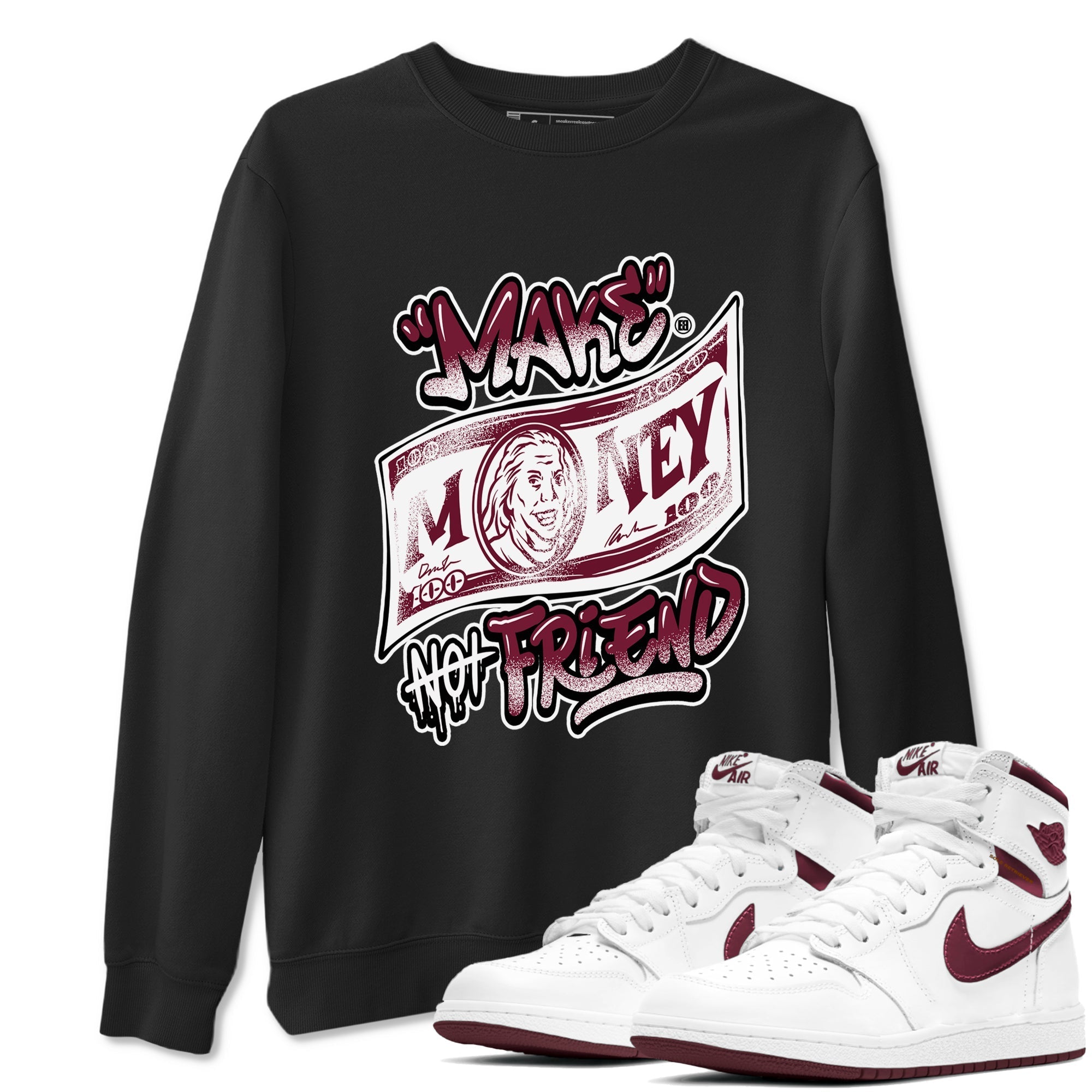Make Money Not Friends snkmatch Tees - Air Jordan 1 Metallic Burgundy