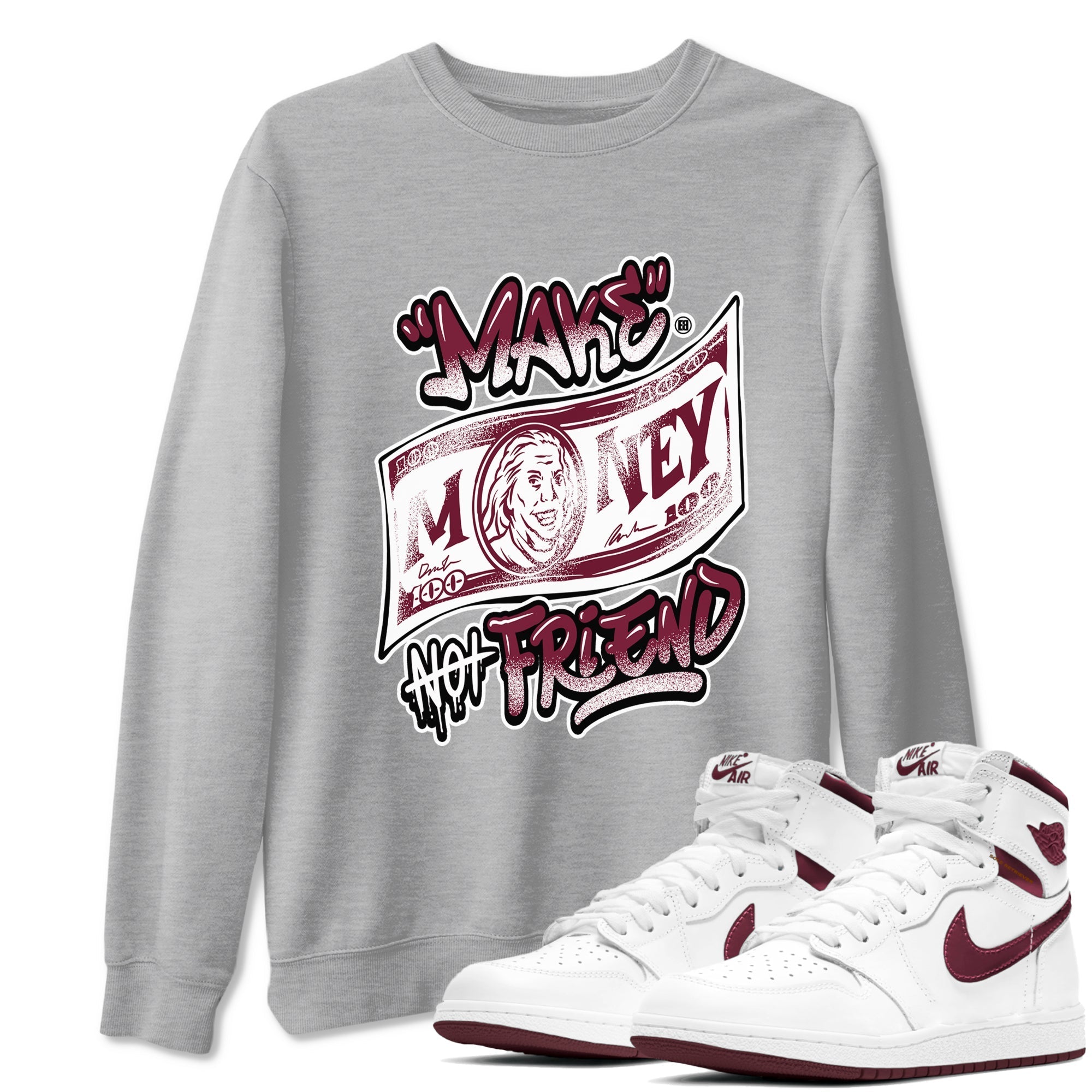 Make Money Not Friends snkmatch Tees - Air Jordan 1 Metallic Burgundy