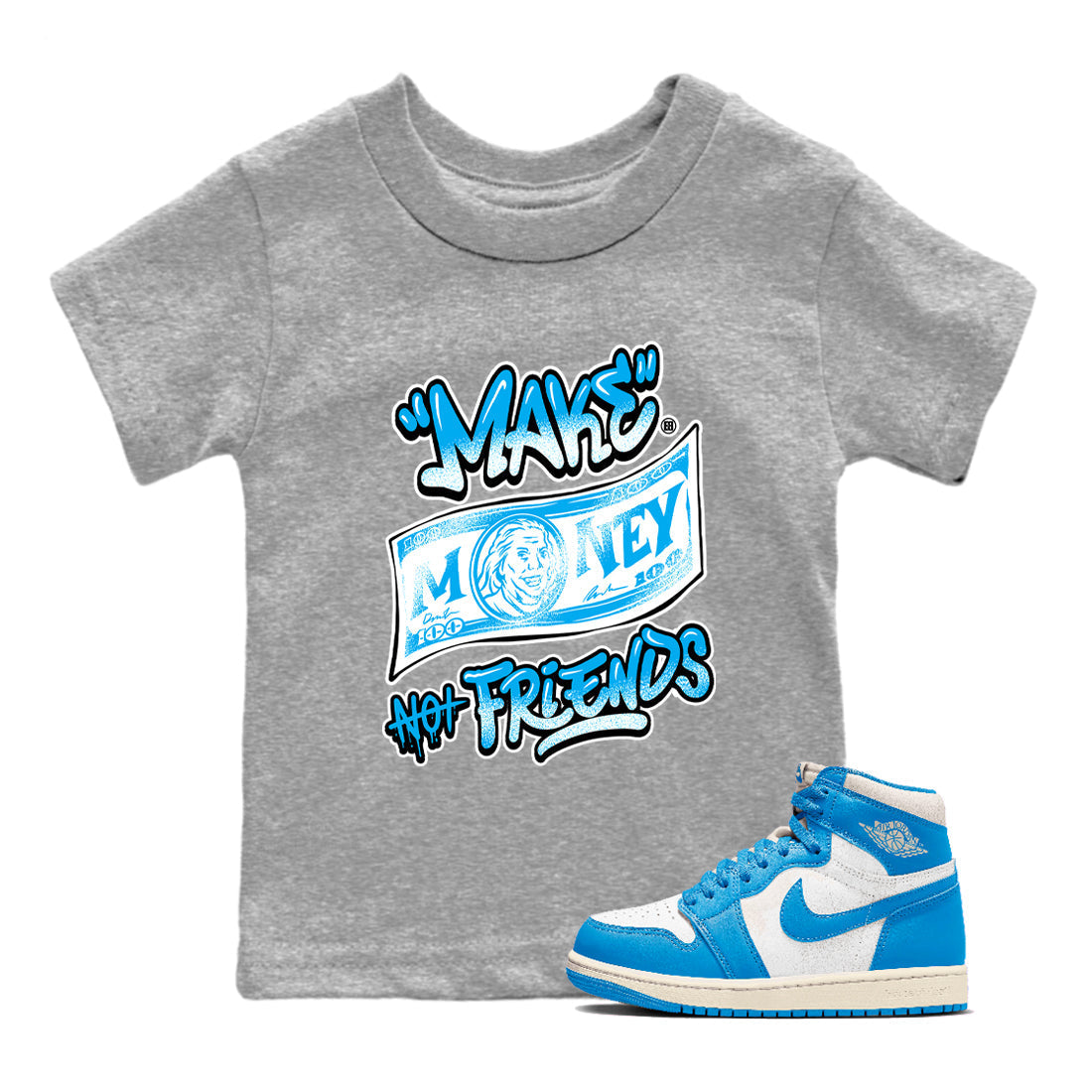 Make Money Not Friends snkmatch Tees Kids - Air Jordan 1 UNC Reimagined