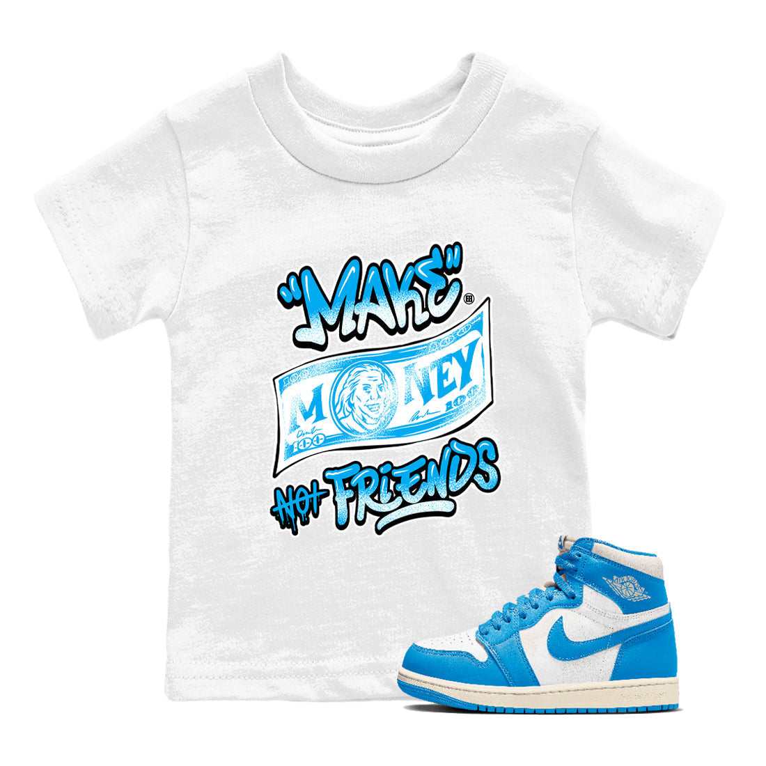 Make Money Not Friends snkmatch Tees Kids - Air Jordan 1 UNC Reimagined
