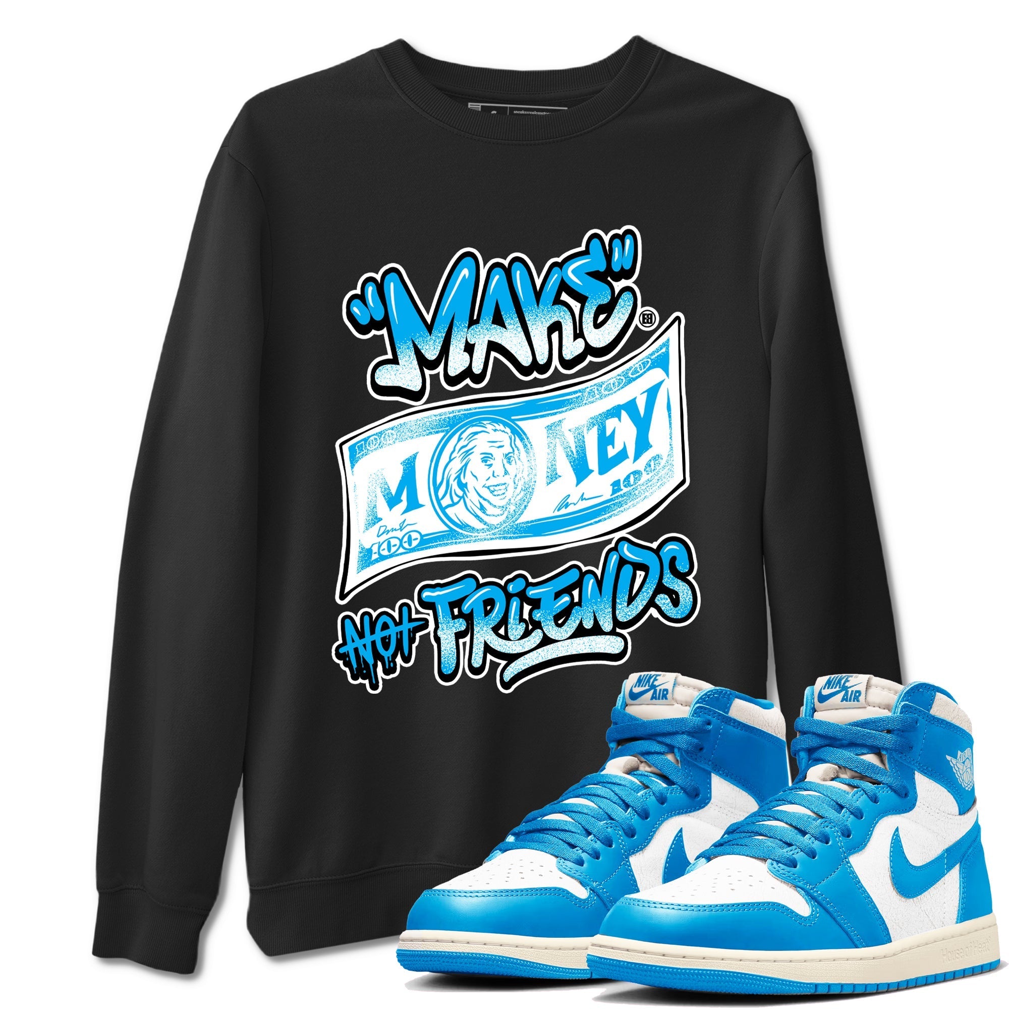 Make Money Not Friends snkmatch Tees - Air Jordan 1 UNC Reimagined
