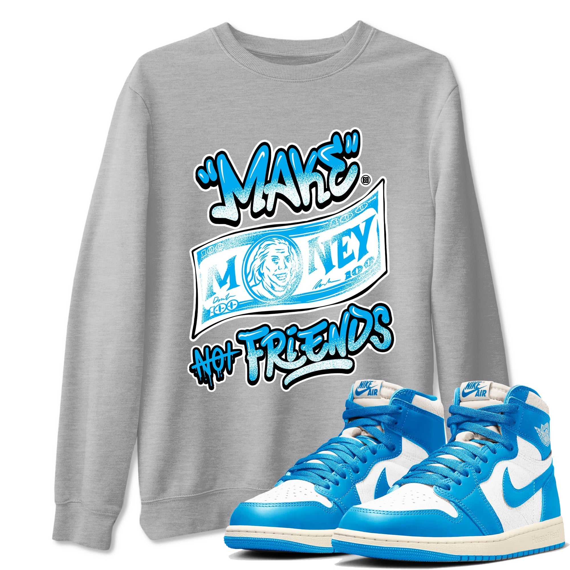 Make Money Not Friends snkmatch Tees - Air Jordan 1 UNC Reimagined
